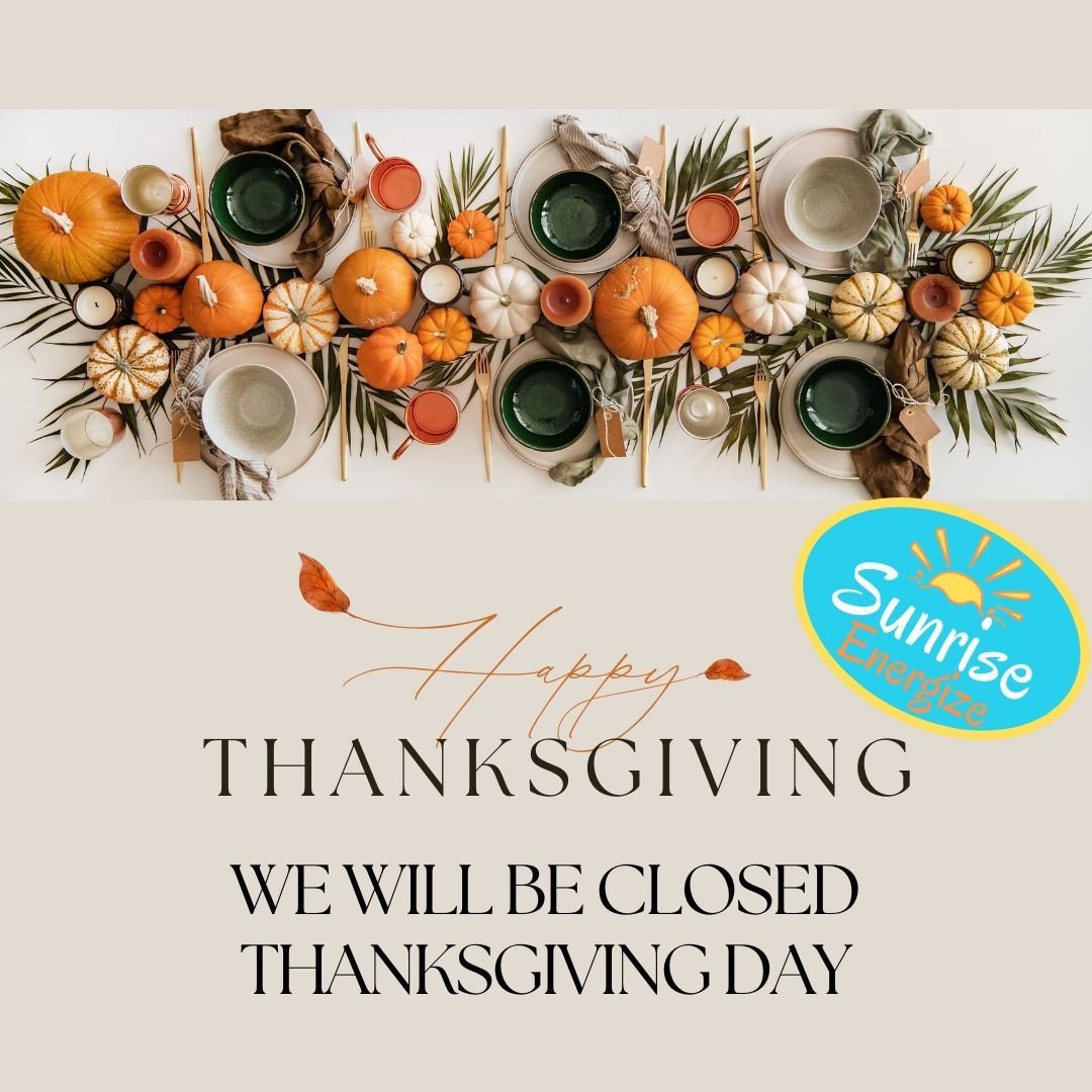 Happy Thanksgiving! We will be closed on that day.