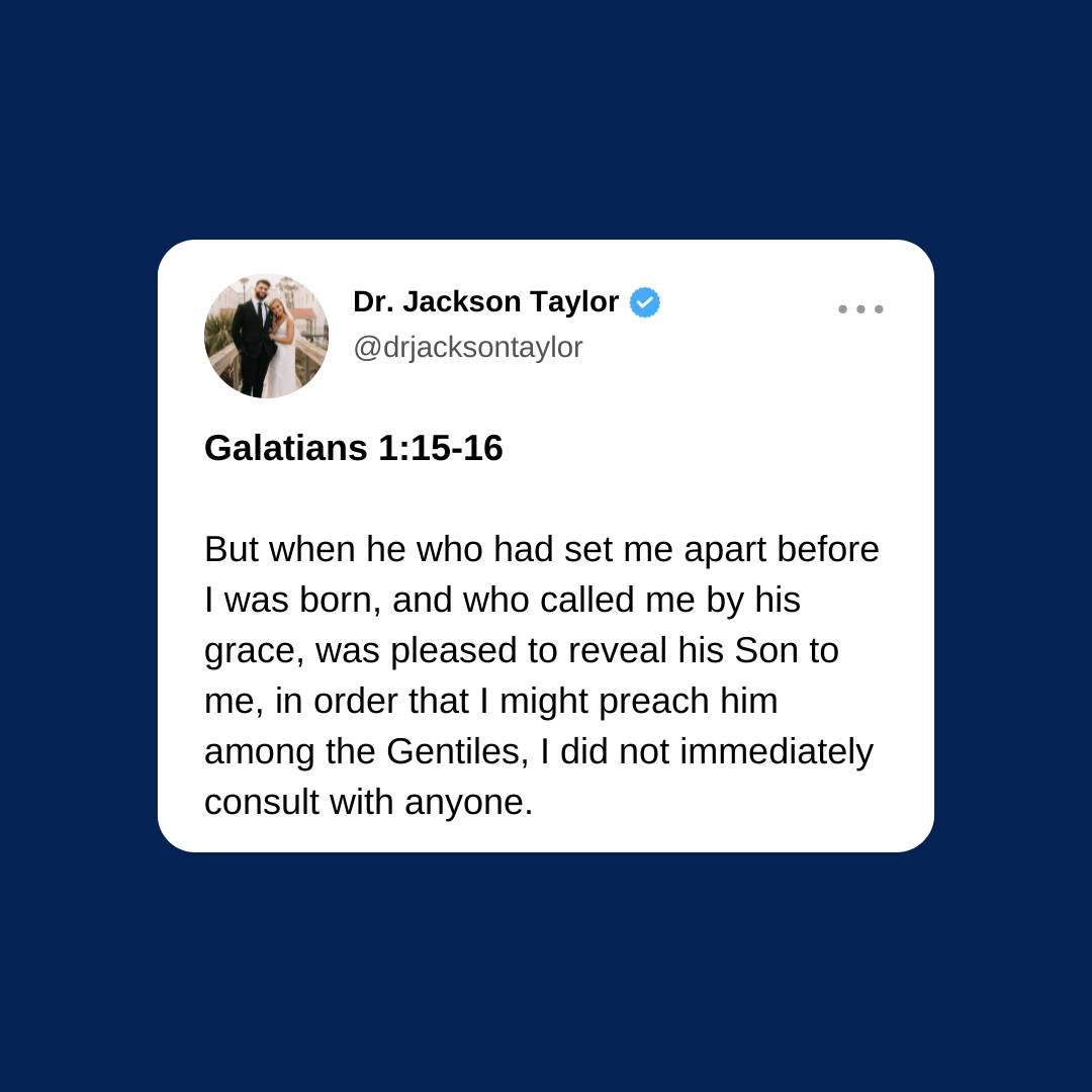 Lord, thank You for setting me apart before I was even born, and for calling me by Your grace. Thank You for revealing Your Son to me&mdash;not for my sake alone, but so I might carry His name wherever You send me. Keep me obedient to Your call, unwa