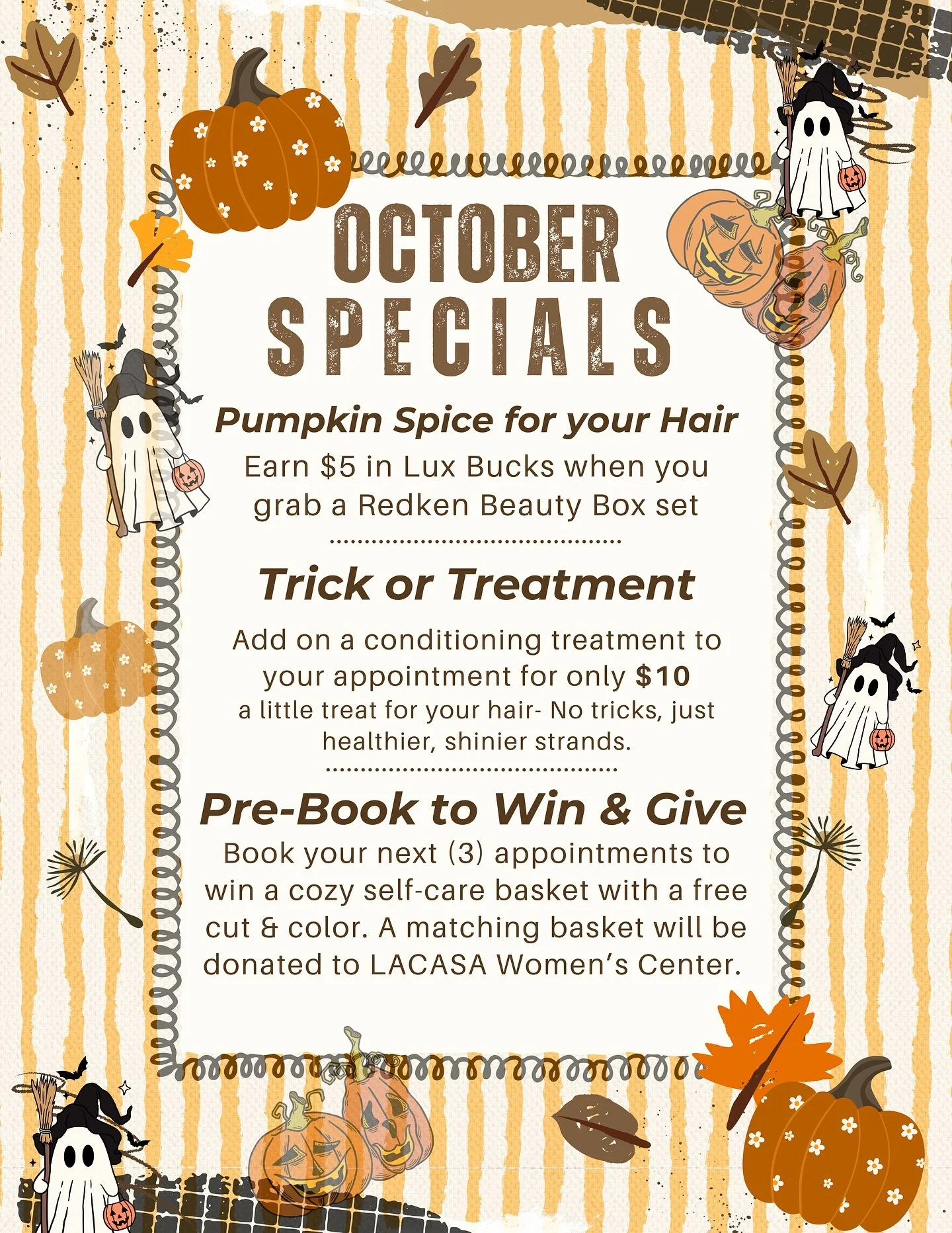October is here ✨

Check out our monthly specials and treat yourself before the holiday rush begins! Don&rsquo;t wait&mdash;these offers are only here for October.