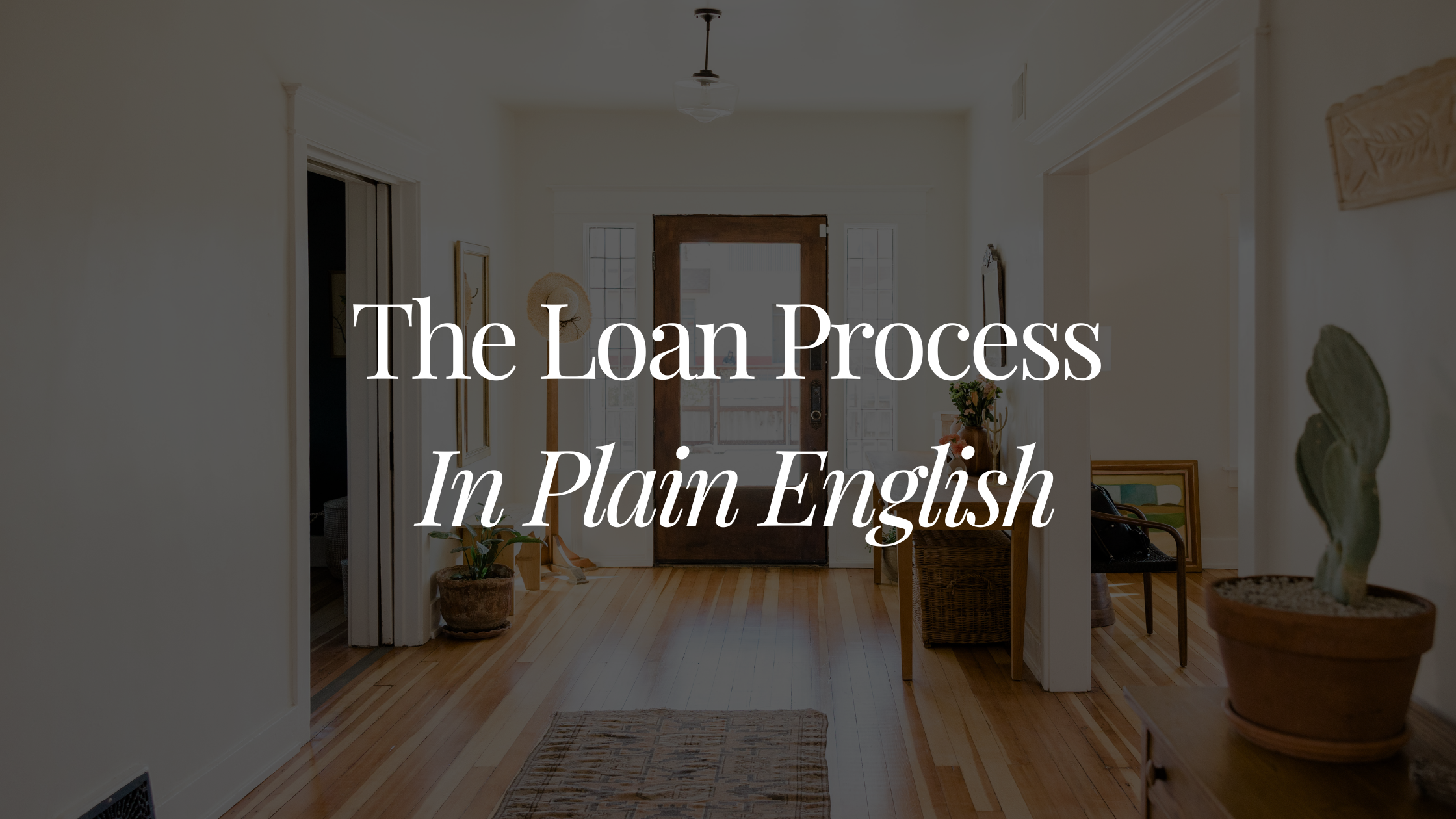 The Loan Process in Plain English (a First-Time Buyer's Guide)