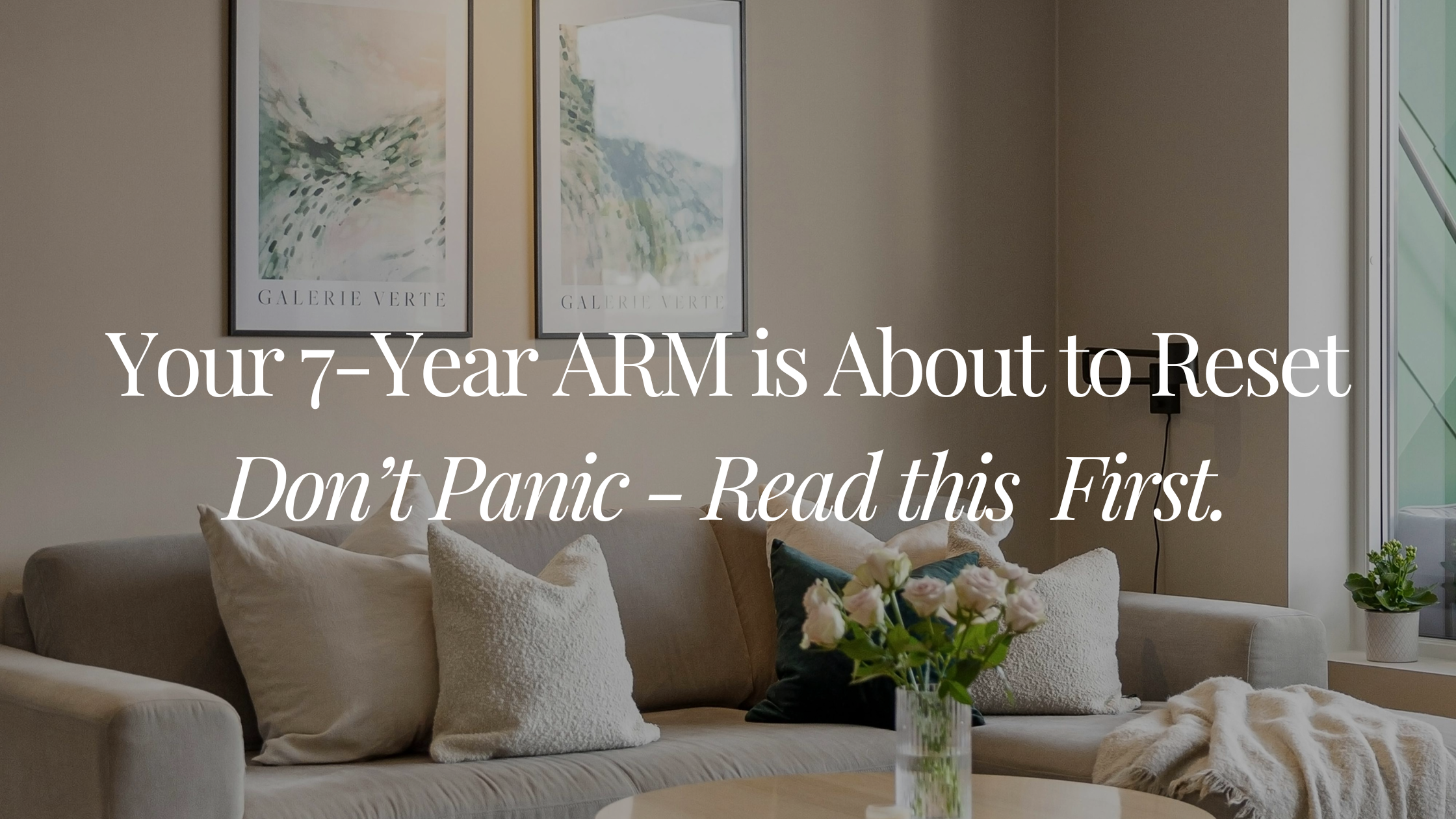 Your 7-Year ARM is About to Reset. Don't Panic — Read This First.