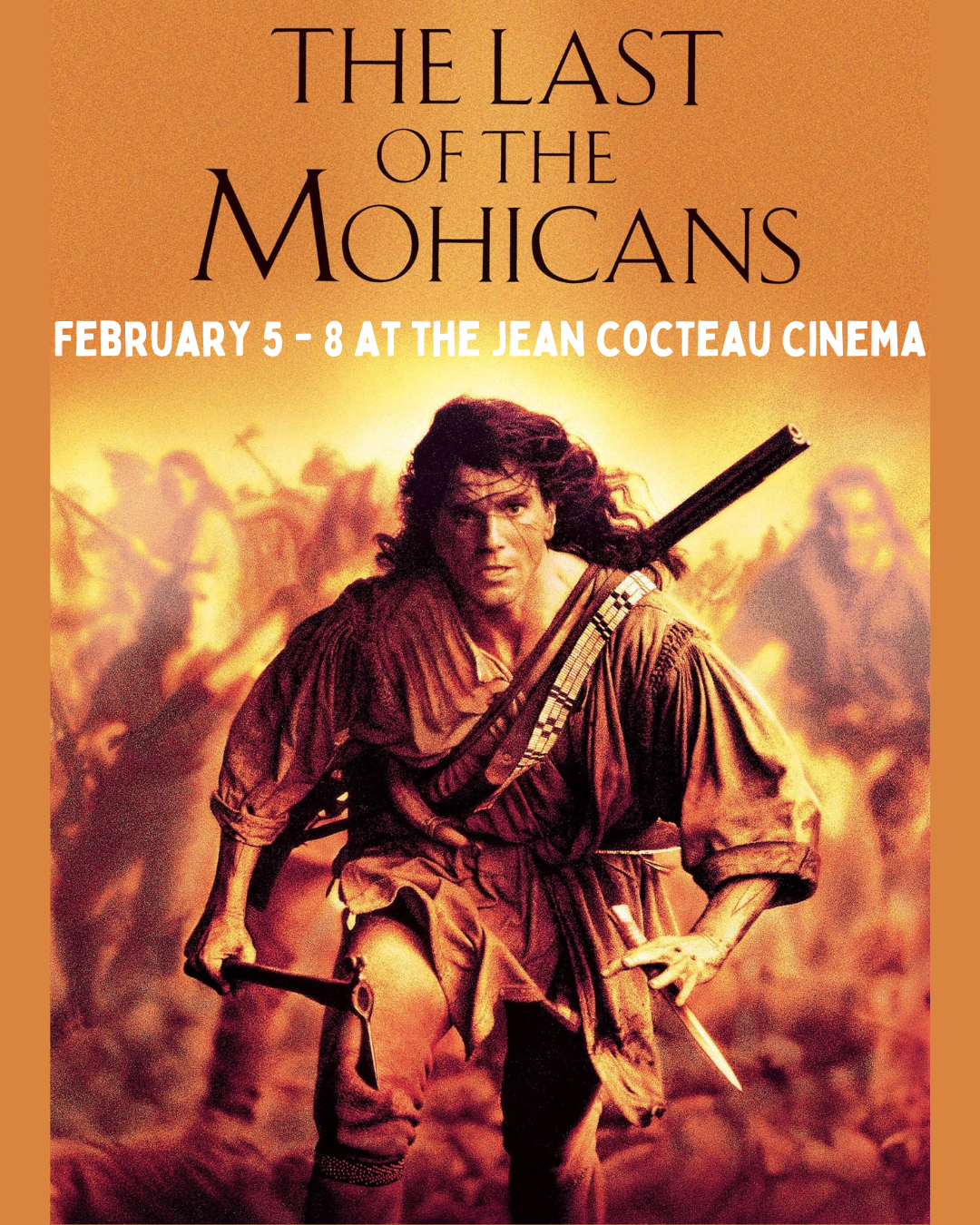 A promotional poster for "The Last of the Mohicans" featuring a character holding a rifle, set against a backdrop of a fiery scene. Text indicates showings from February 5-8 at the Jean Cocteau Cinema.