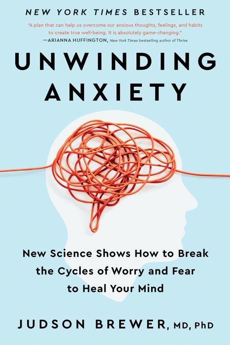 Unwinding Anxiety by Judson Brewer | Non-Fiction