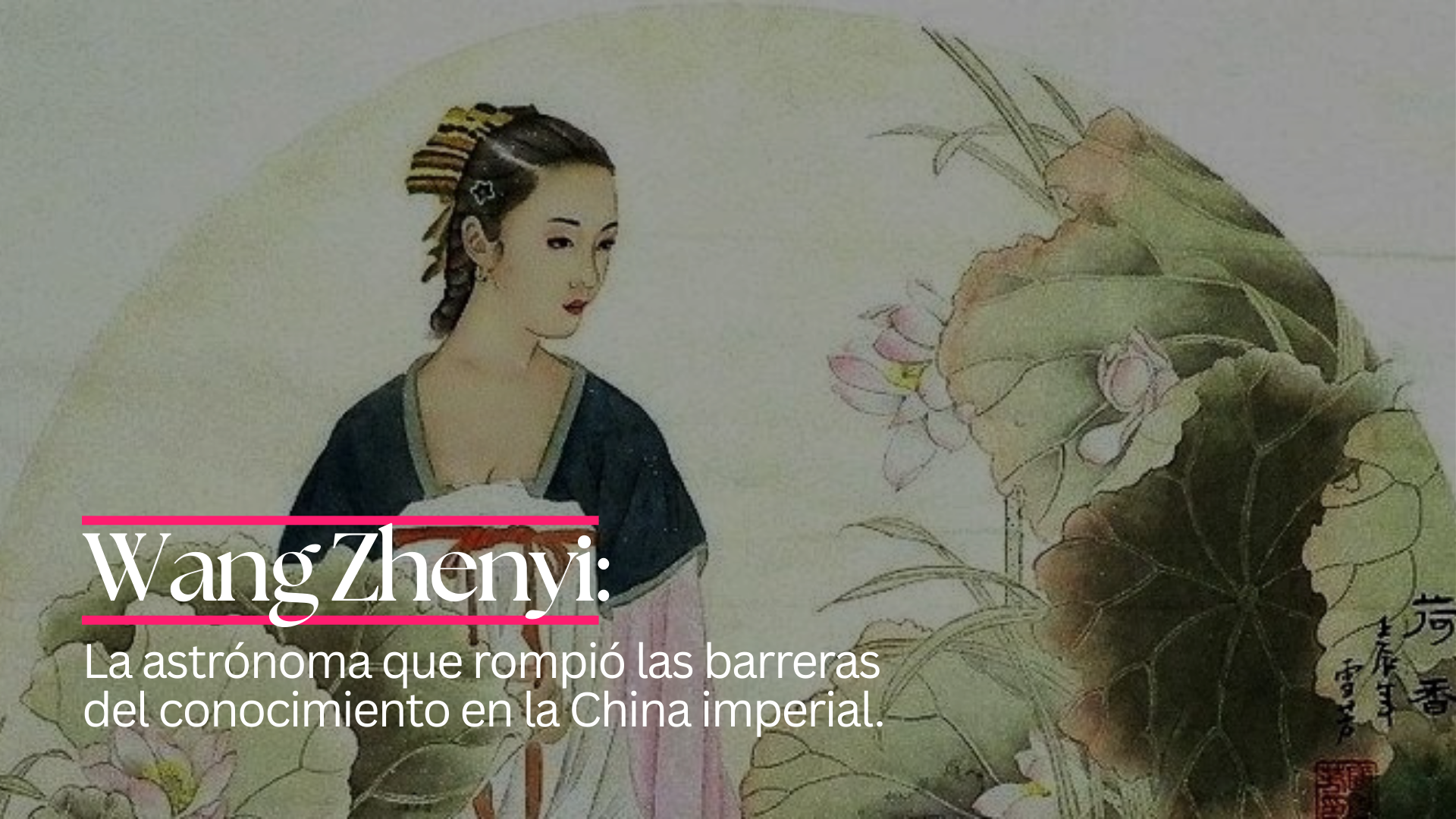 Wang Zhenyi: La astrónoma que rompió las barreras del conocimiento en la China imperial