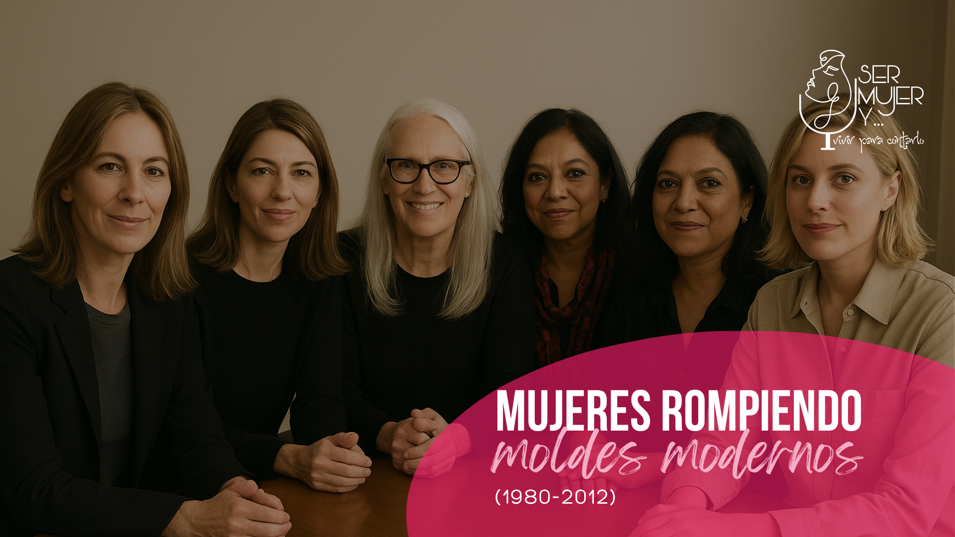 Mujeres rompiendo Moldes Modernos (1980-2010)