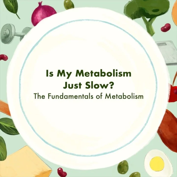 Is My Metabolism Just Slow? — Food, We Need To Talk