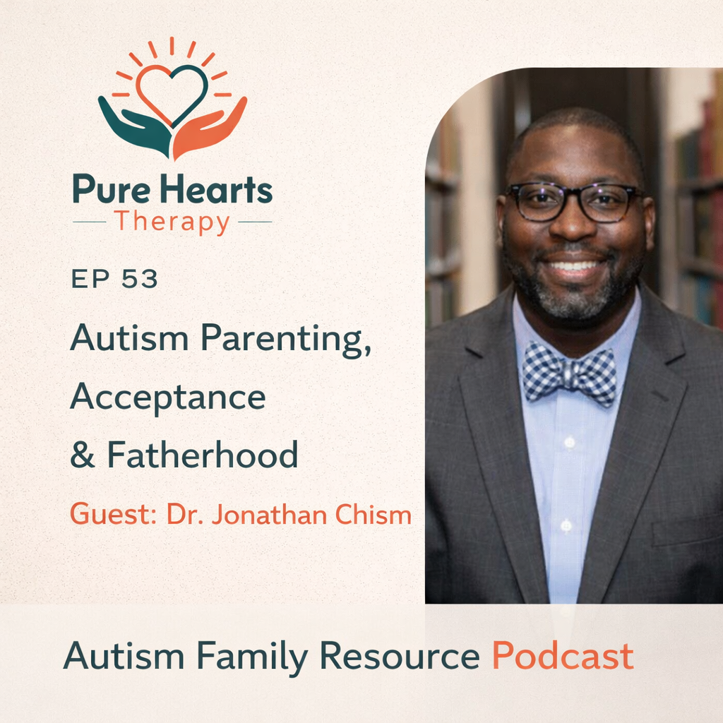 53 | Autism Parenting, Acceptance &amp; Fatherhood | Dr. Jonathan Chism