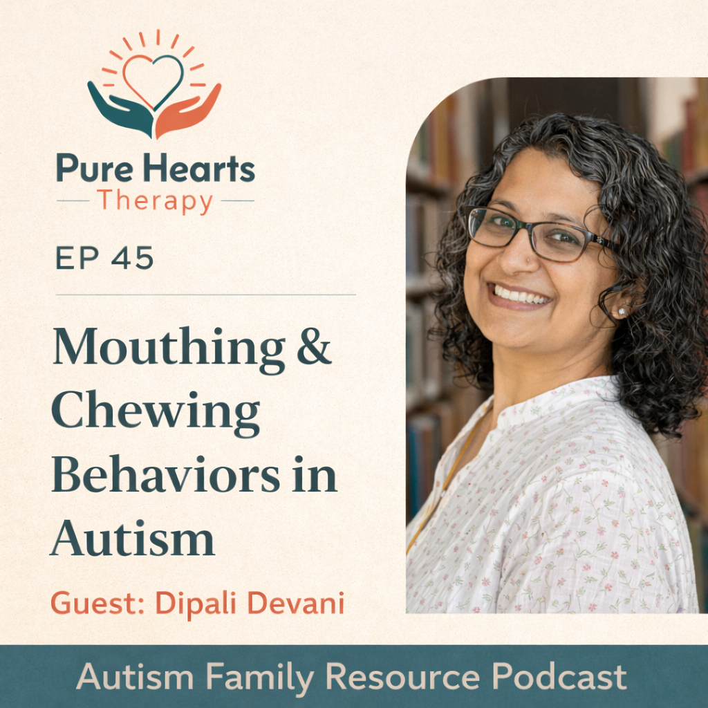 45 | Mouthing &amp; Chewing Behaviors in Autism | Dipali Devani