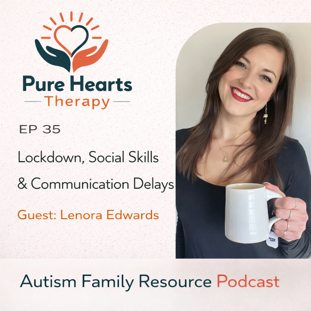 35 | Lockdown, Social Skills &amp; Communication Delays | Lenora Edwards