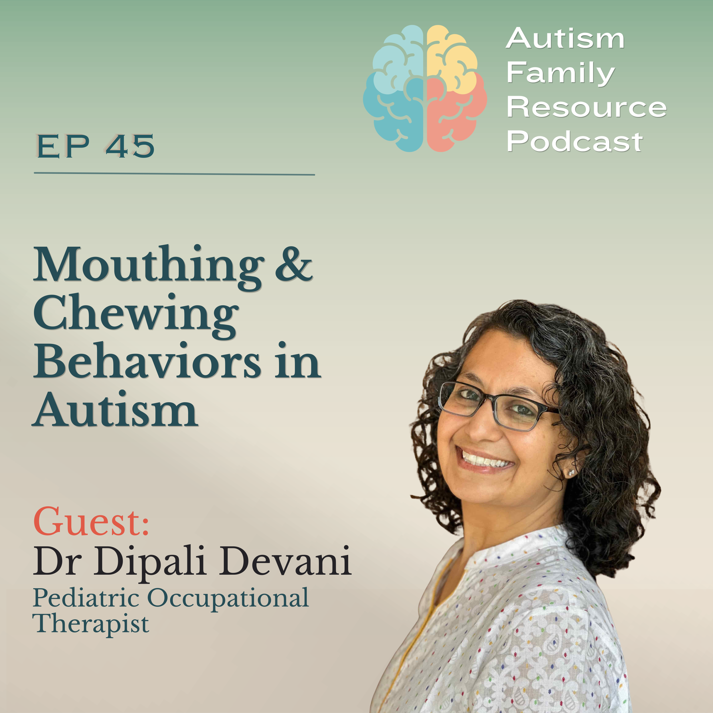45 | Mouthing &amp; Chewing Behaviors in Autism | Dipali Devani