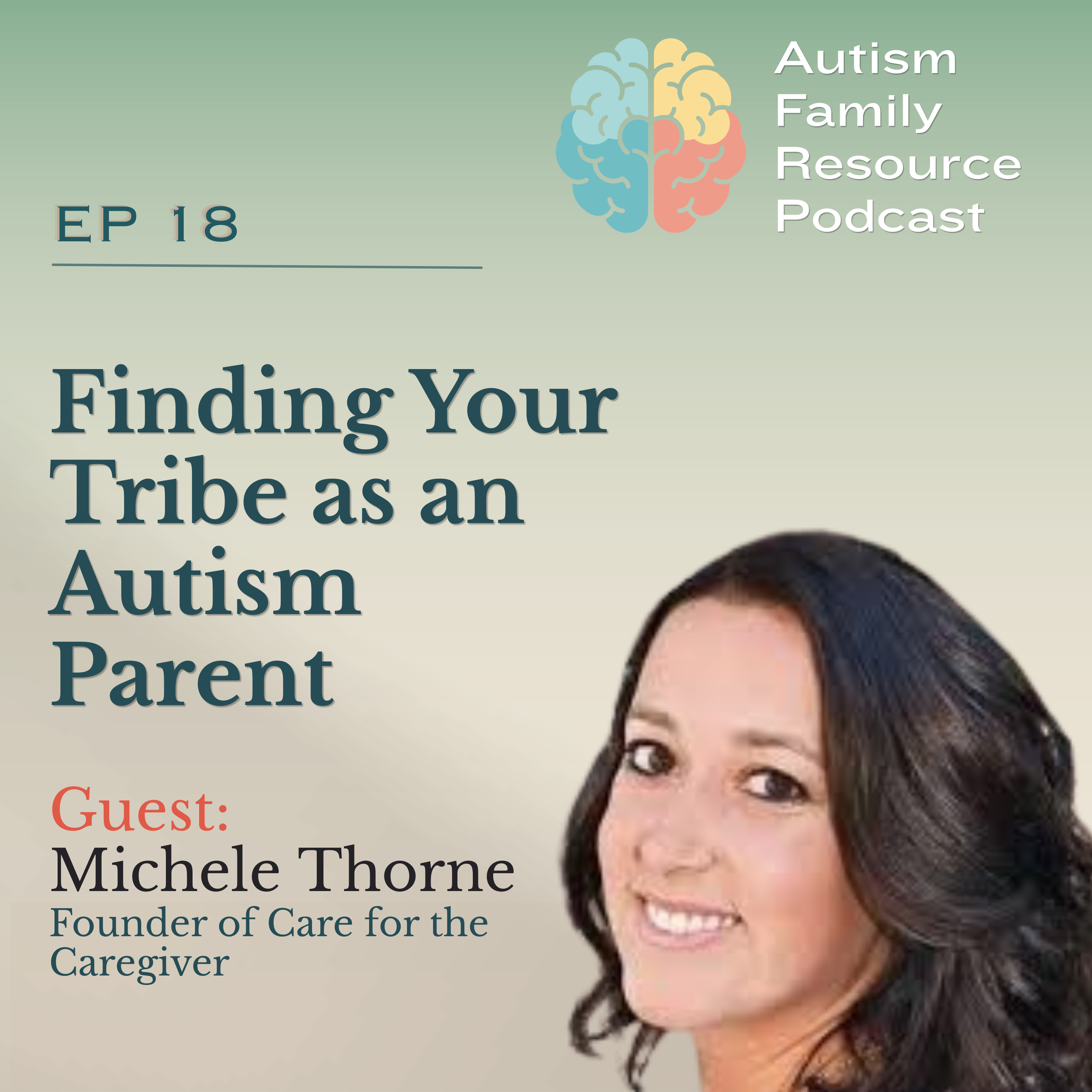 18 | Caregiver Support &amp; Autism Family Resources | Michele Thorne