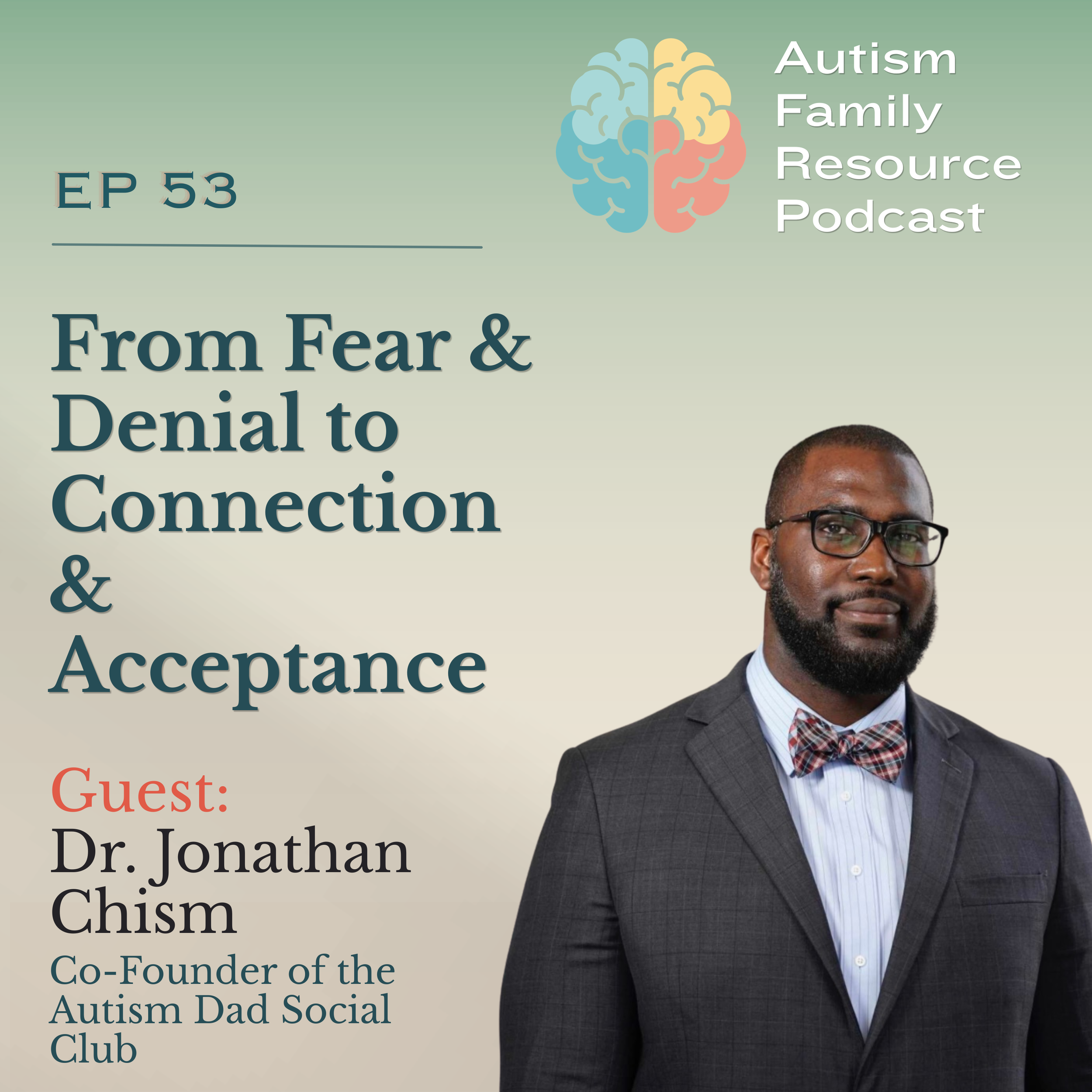 53 | Autism Parenting, Acceptance &amp; Fatherhood | Dr. Jonathan Chism