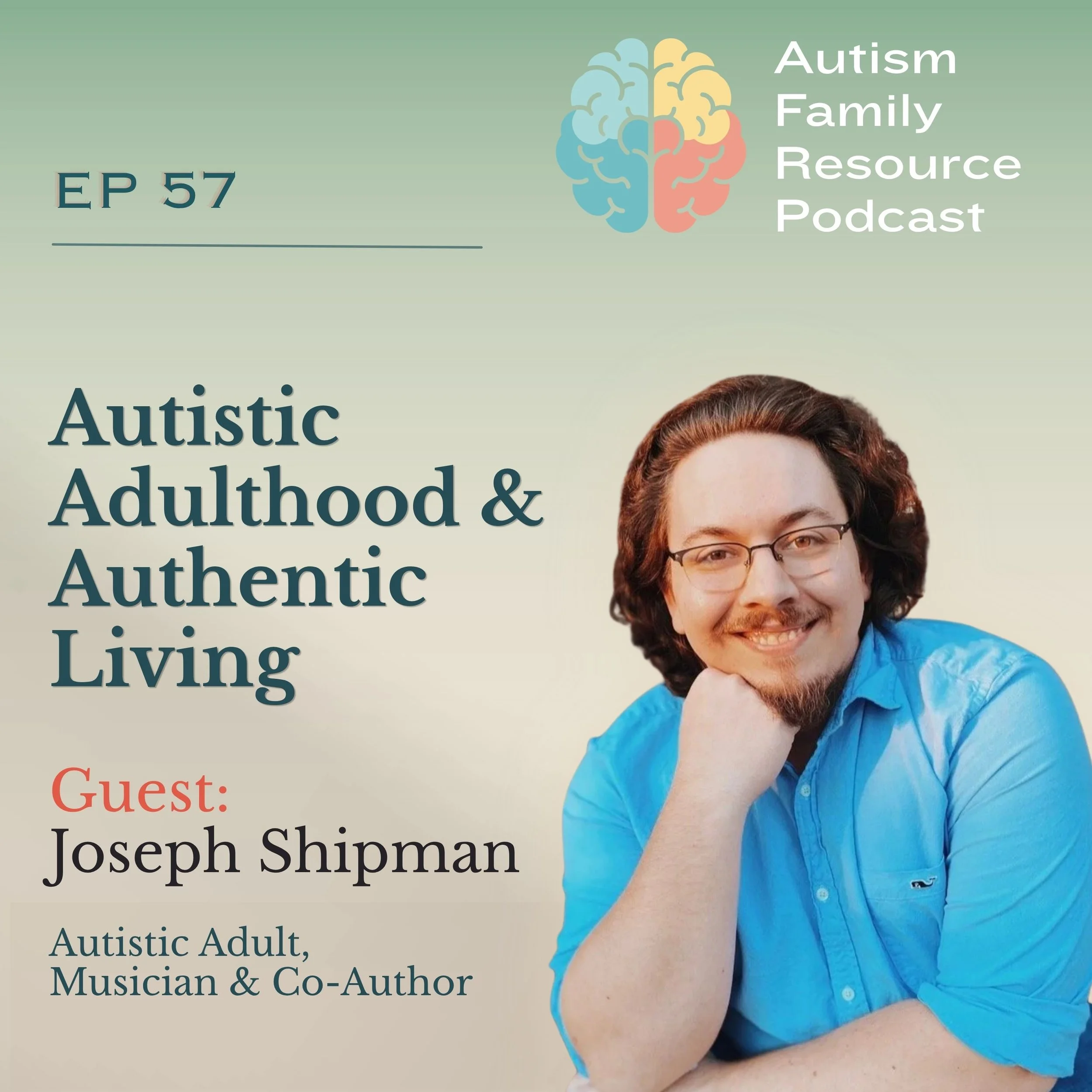 57 | Autistic Adulthood &amp; Authentic Living | Joseph Shipman