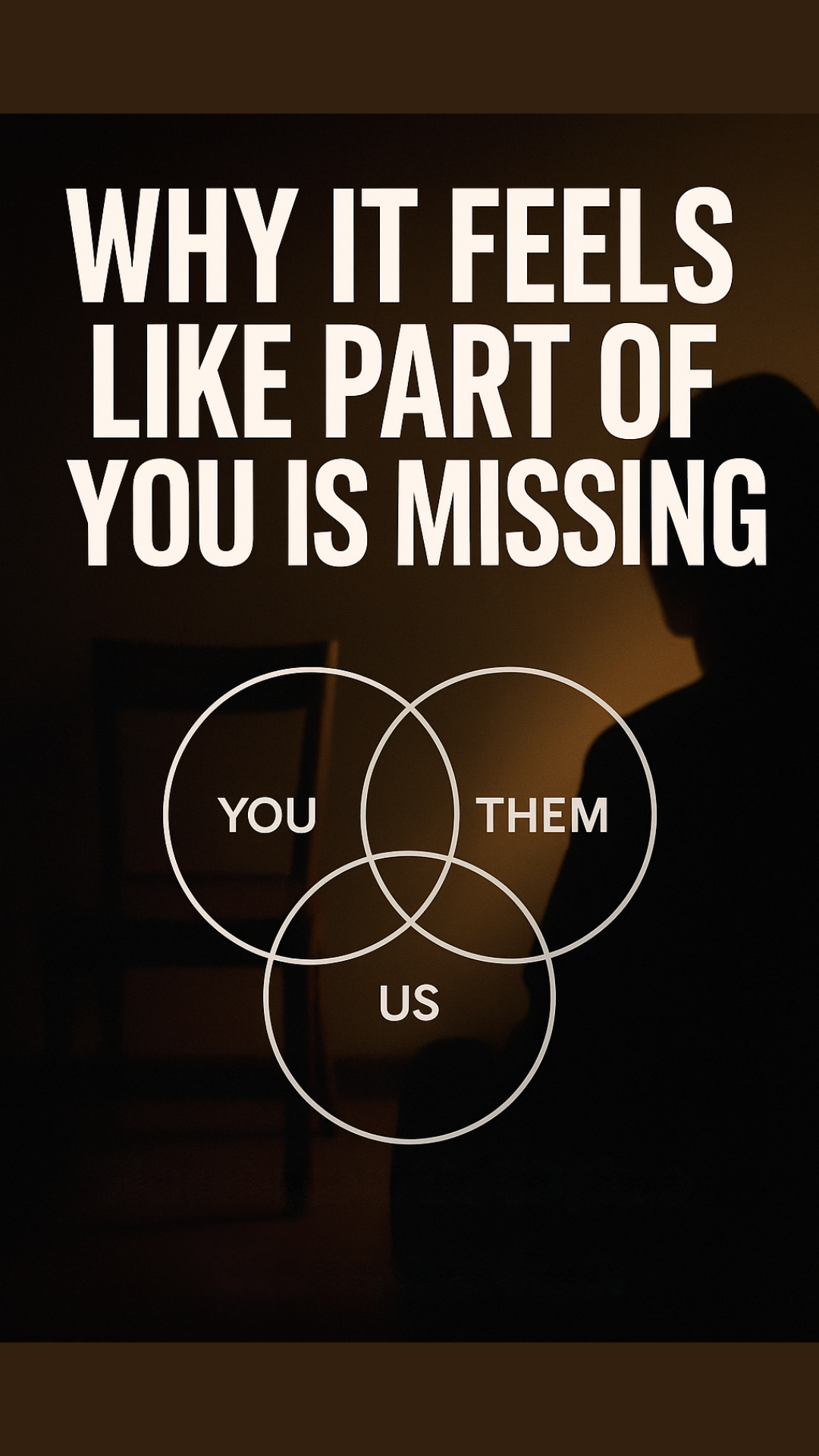 Why it Feels Like Part of You is Missing