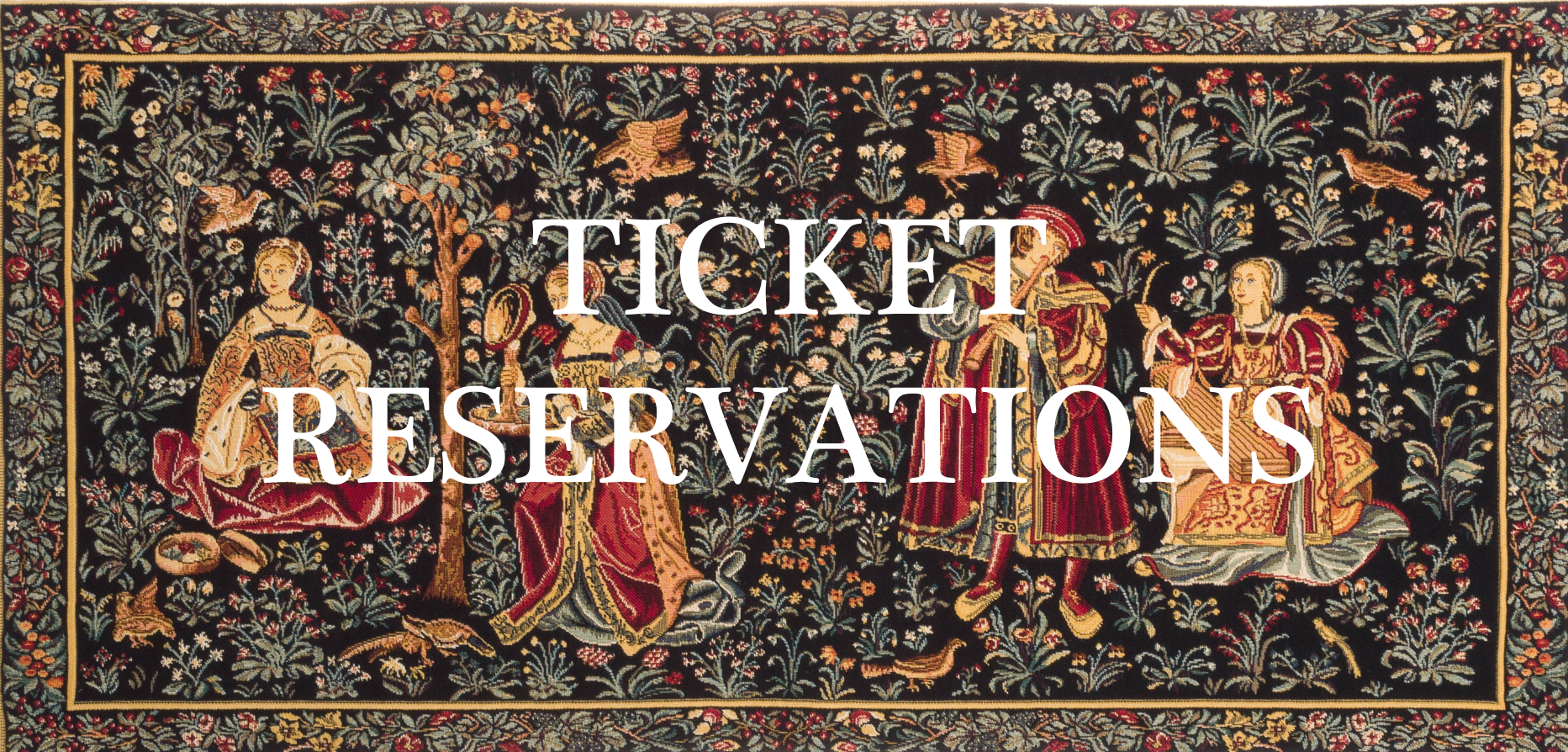 A button linking to the ticket reservation page. The text is white, overlaid on a medieval tapestry.