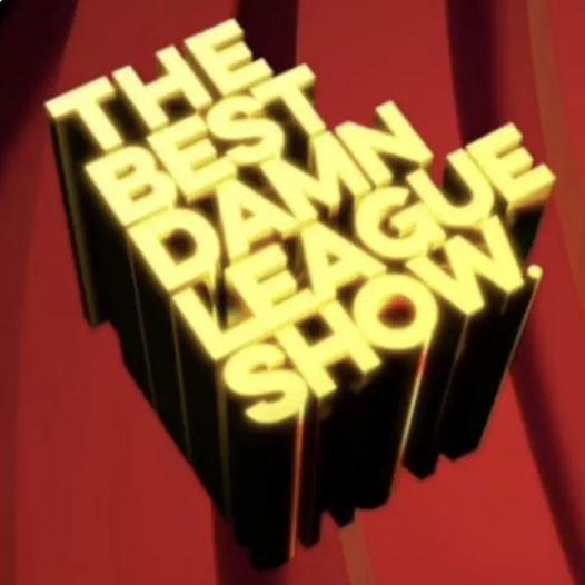 The Best Damn League Show