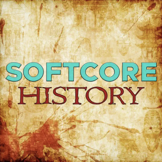 Softcore History
