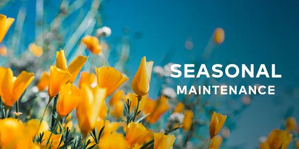 Seasonal Maintenance - Spring | 2026