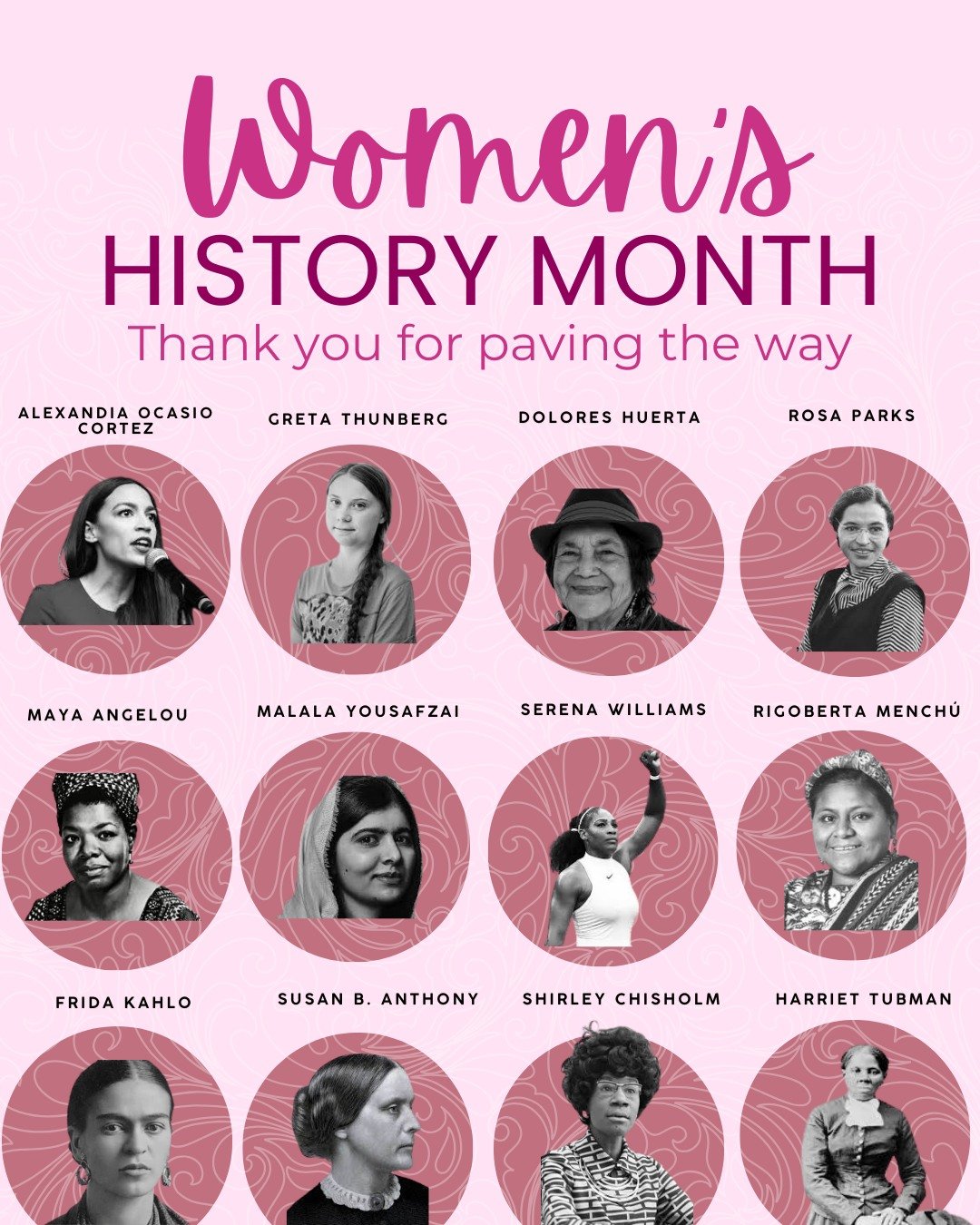 Throughout history, we have had many trailblazers, leaders, and brave women. Because of them, we have the privileges, opportunities, and power to create change today. This month, we honor and thank those who paved the way. Women who stood strong, spo