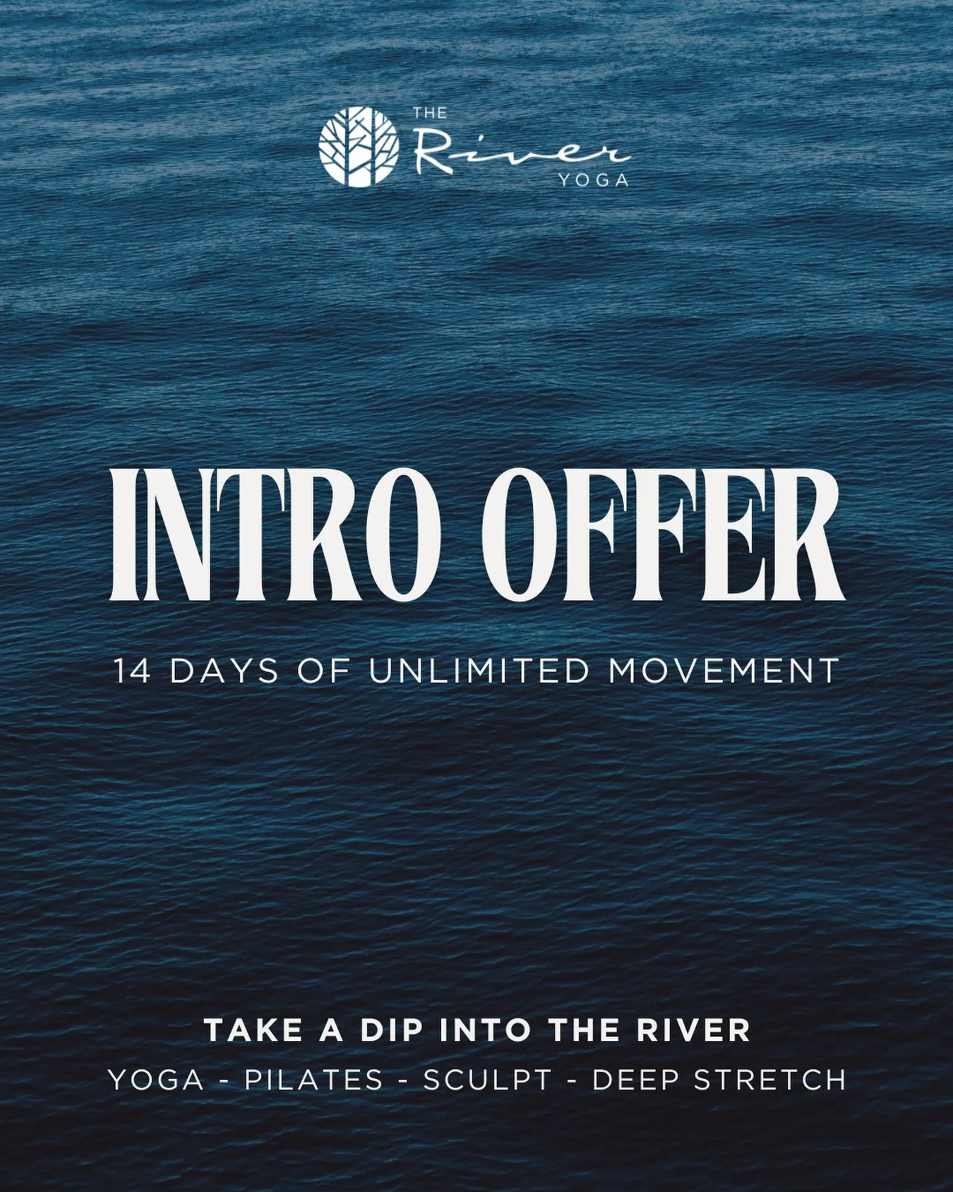 Your 14 days of unlimited movement awaits! Looking to explore The River but not sure where to start? We suggest here with our Intro Offer

Gain unlimited access to our yoga flow class (heated &amp; unheated), deep stretch, yin, Pilates (heated &amp; 