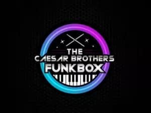 The Caesar Brothers' Funk Box • FRI APRIL 12 • 8PM