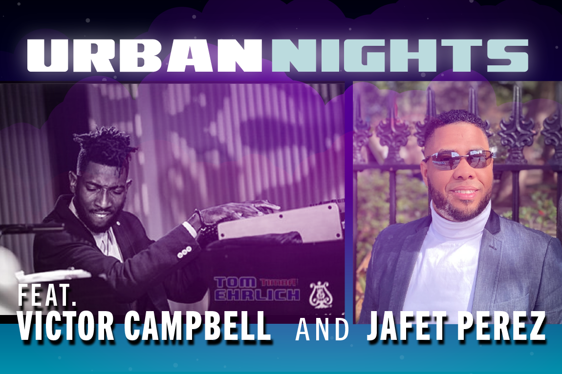 Urban Nights feat. Victor Campbell &amp; Jafet Perez • SAT MAR. 2 • 11PM