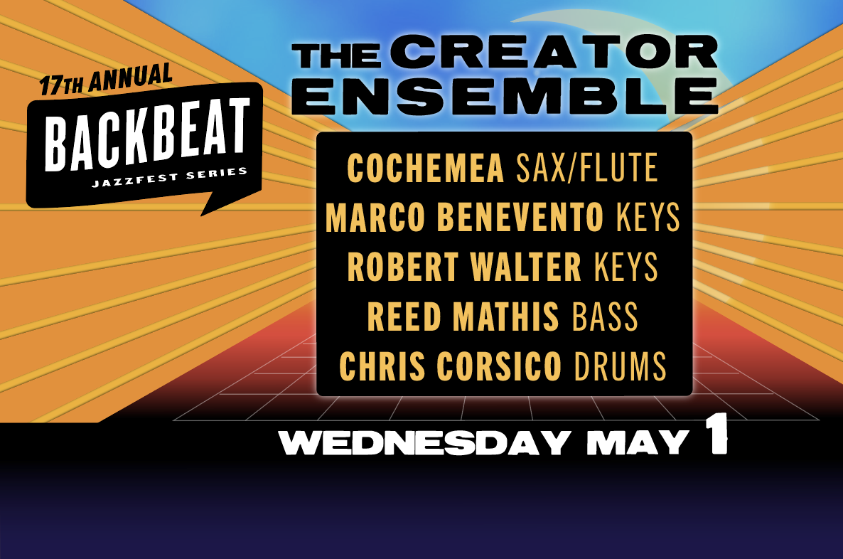 The Creator Ensemble • WEDS MAY 1 • 9PM