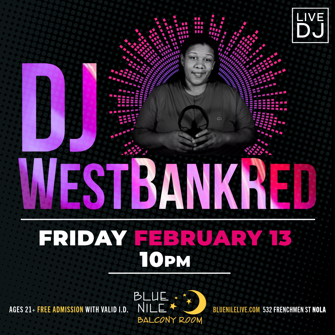 DJ WestbankRed (Balcony Room) • FRI FEB. 13 • @10PM