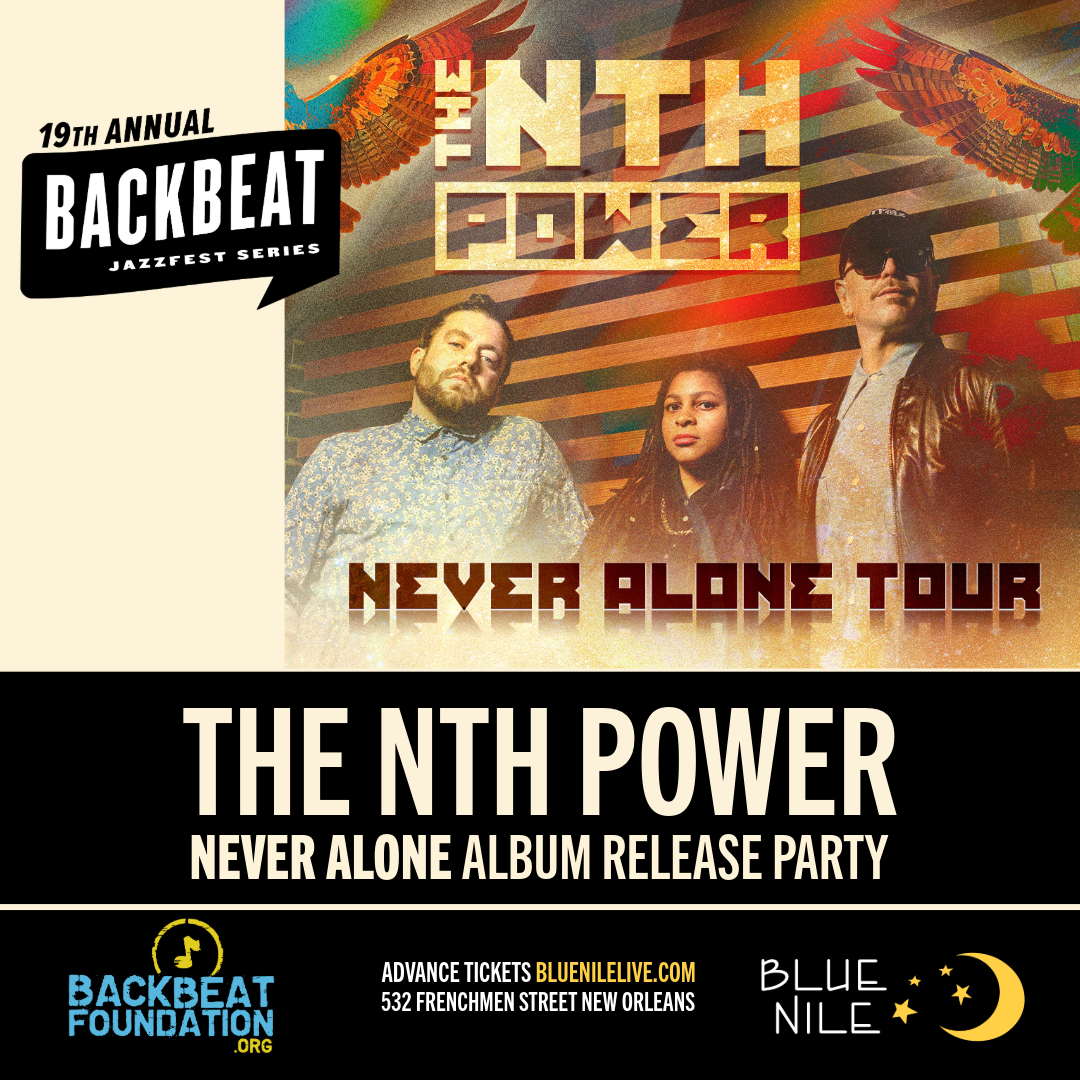The Nth Power • Never Alone Album Release Party • MON MAY 4 • @11PM