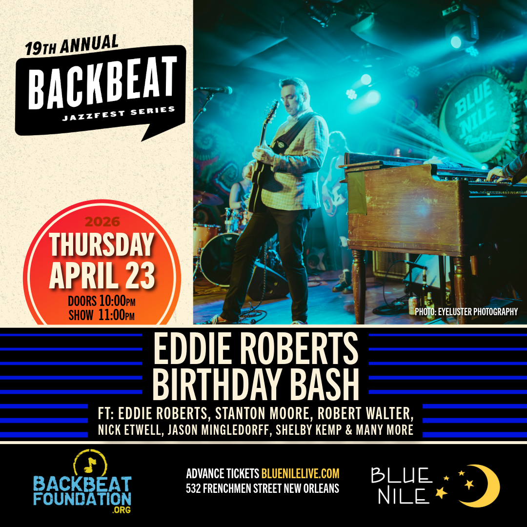 Eddie Roberts Birthday Bash Featuring: Eddie Roberts, Stanton Moore, Robert Walter, Nick Etwell, Jason Mingledorff, Shelby Kemp &amp; Many More • THURS APR 23 • @11PM 