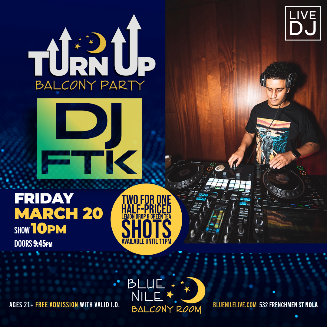 DJ FTK (Balcony Room) • FRI MAR. 20 • @10PM