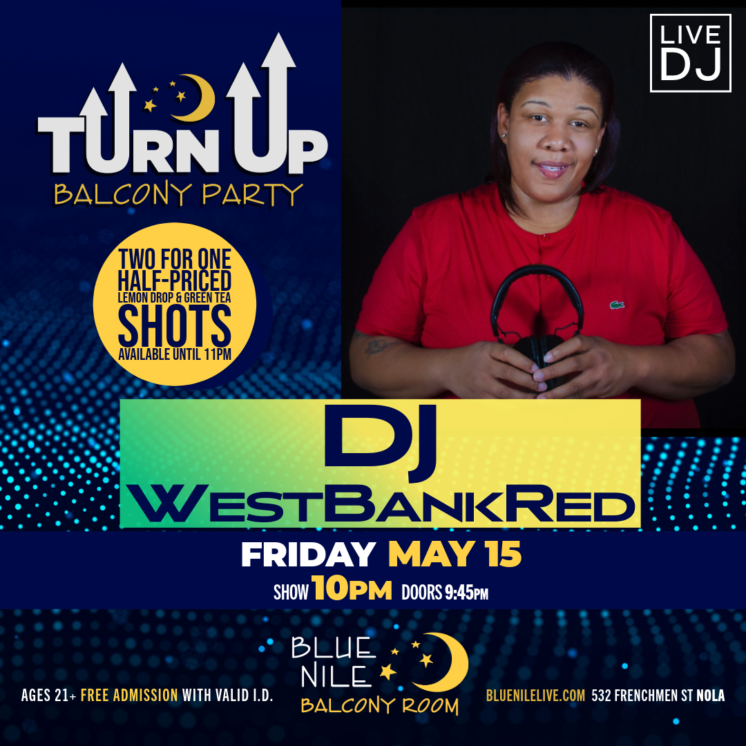 DJ WestBankRed (Balcony Room) • FRI MAY 15 • @10PM 