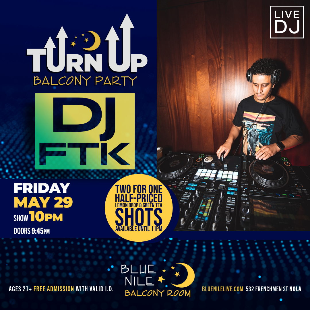 DJ FTK (Balcony Room) • FRI MAY 29 • @10PM 
