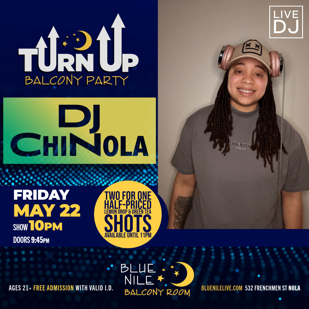 DJ ChiNola (Balcony Room) • FRI MAY 22 • @10PM