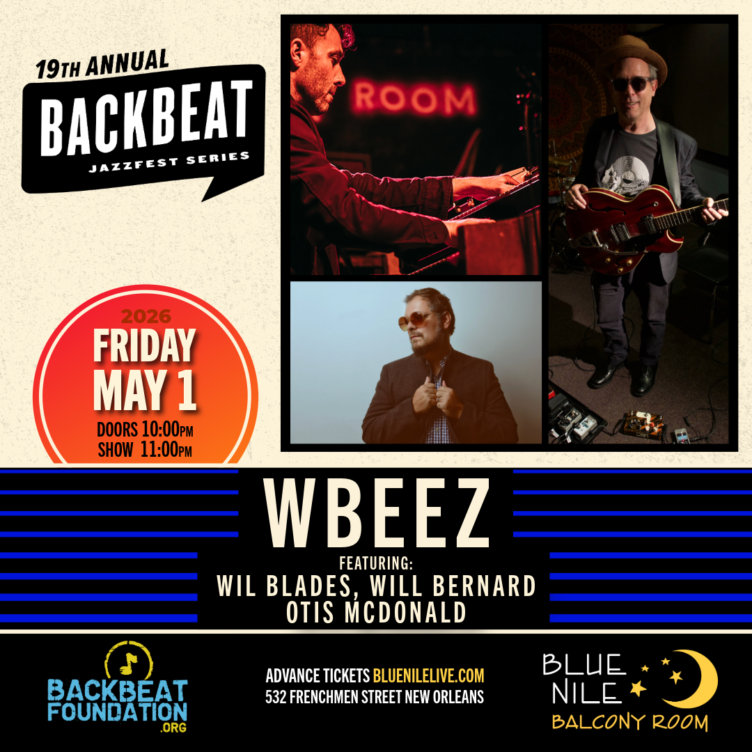 WBeez feat. Wil Blades, Will Bernard, Otis McDonald (BALCONY ROOM) • FRI MAY 1 • @11PM