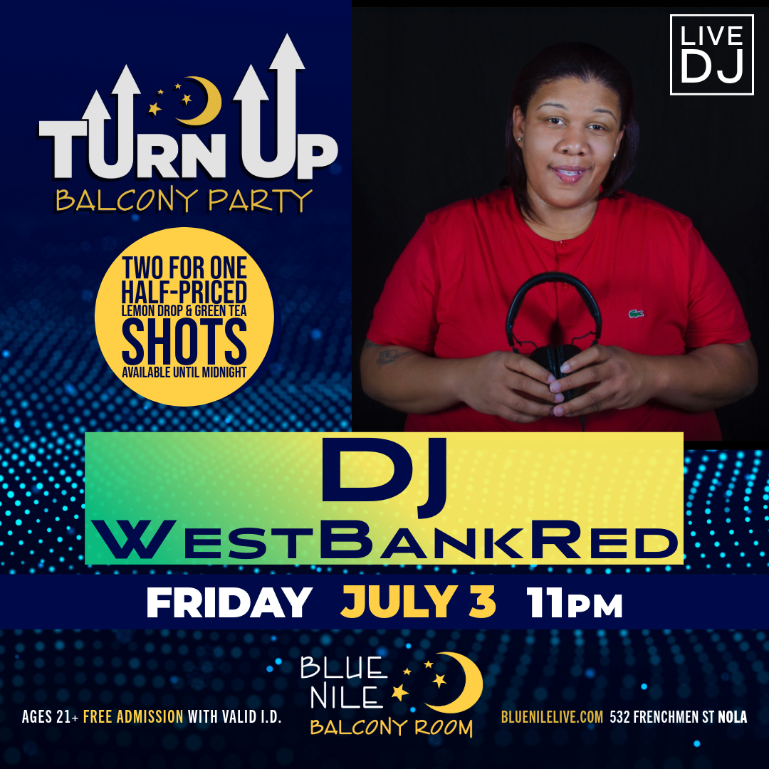 DJ WestBankRed (Balcony Room) • FRI JUL 3 • @11PM 