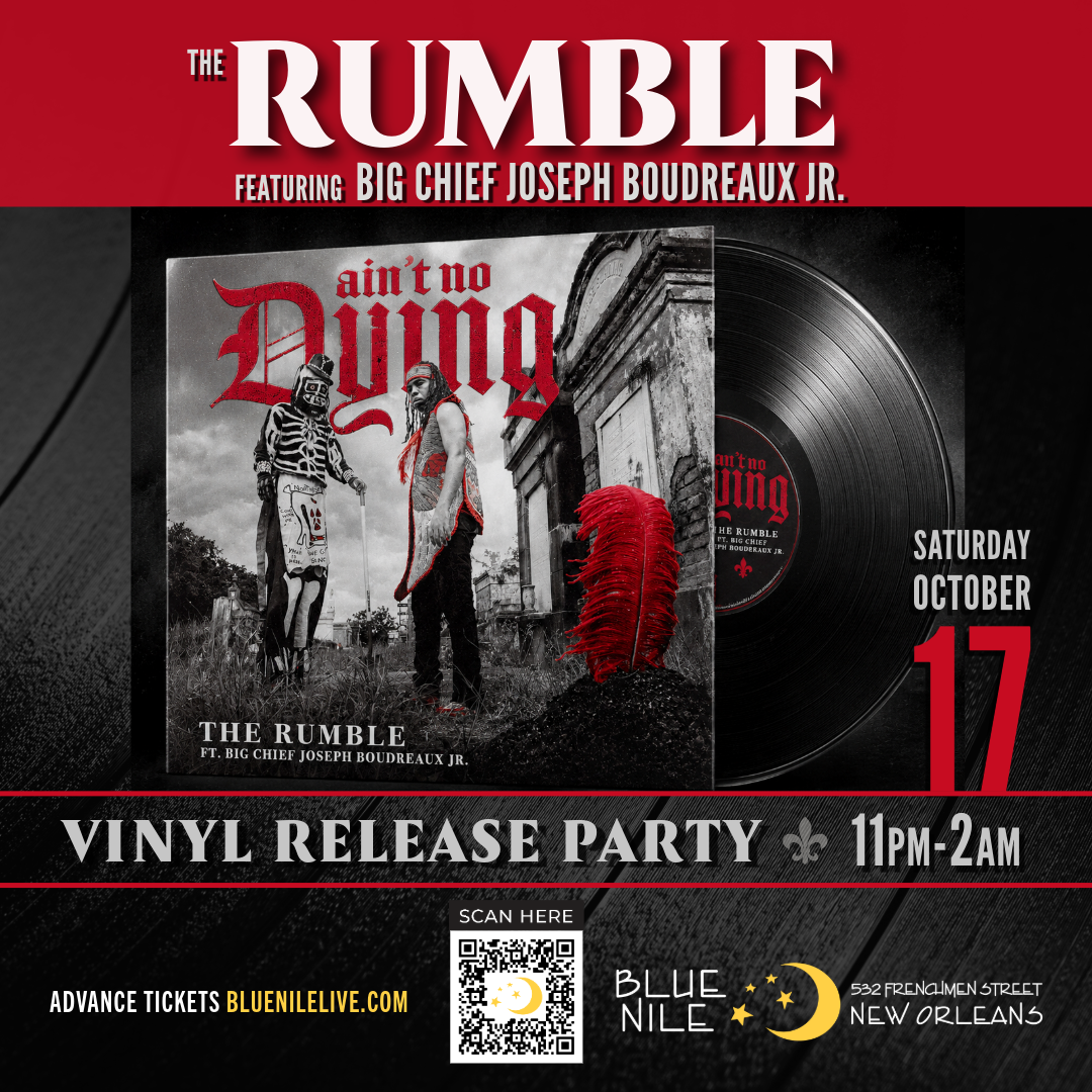 The Rumble ft. Big Chief Joesph Boudreaux Jr. VINYL RELEASE PARTY • SAT OCT. 17 • @11PM