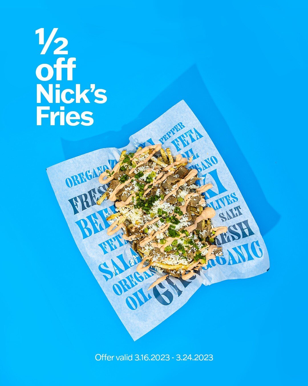 Half off doesn&rsquo;t mean half the fun. Enjoy a full order of fries at Nick the Greek today with code MARCHMADNESS!