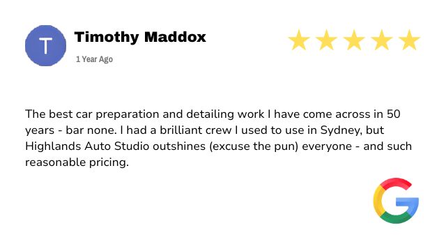 5 Star Google review from Timothy Maddox for car detailing in Mittagong by Highlands Auto Studio