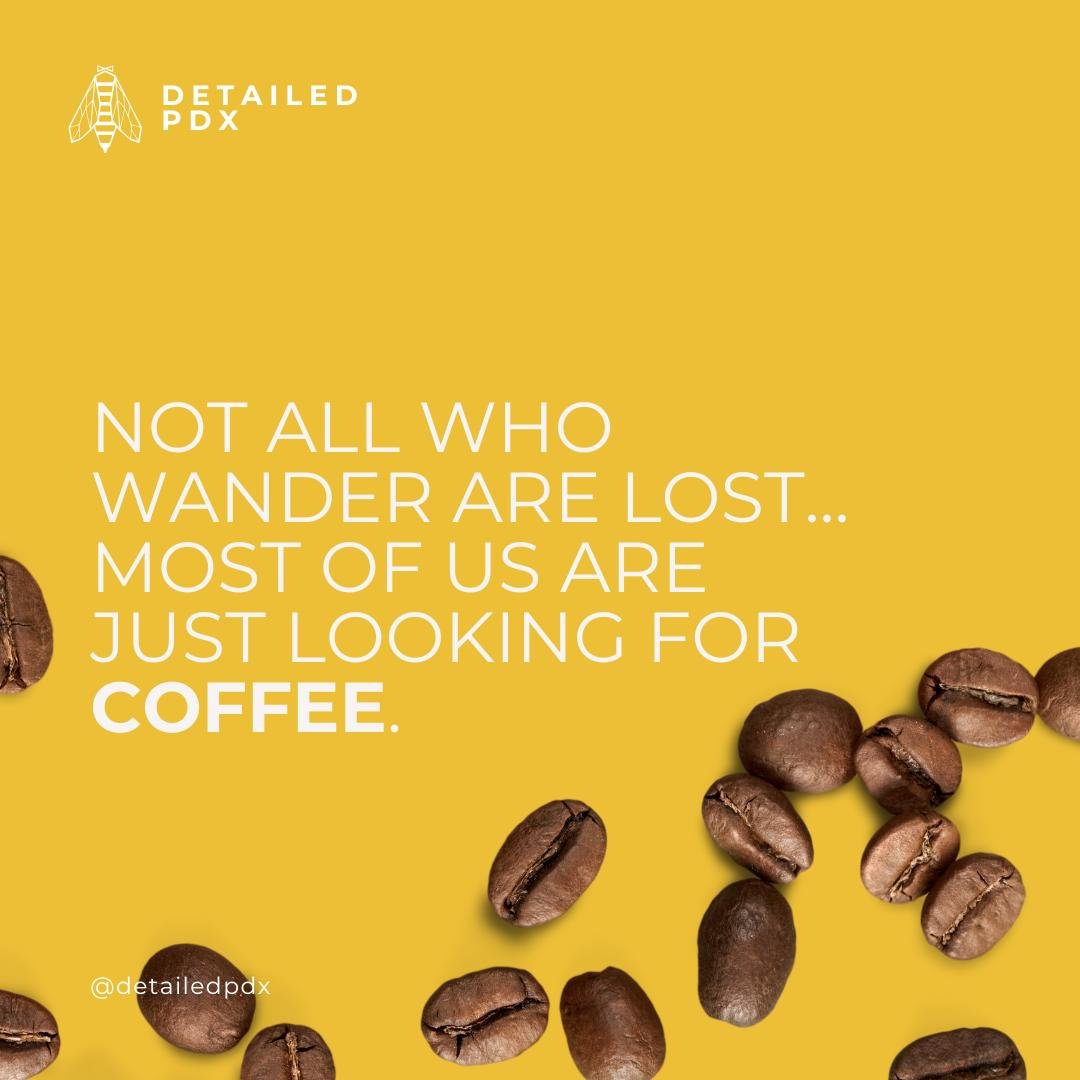 &quot;Not all who wander are lost... most of us are just looking for coffee.&quot;

#FunnyCoffeeQuotes #Relatable #VirtualAssistant #SmallBusinessSupport #DetailedPDX #SmallBusiness #WomenOwned #SmallBusinessOwner