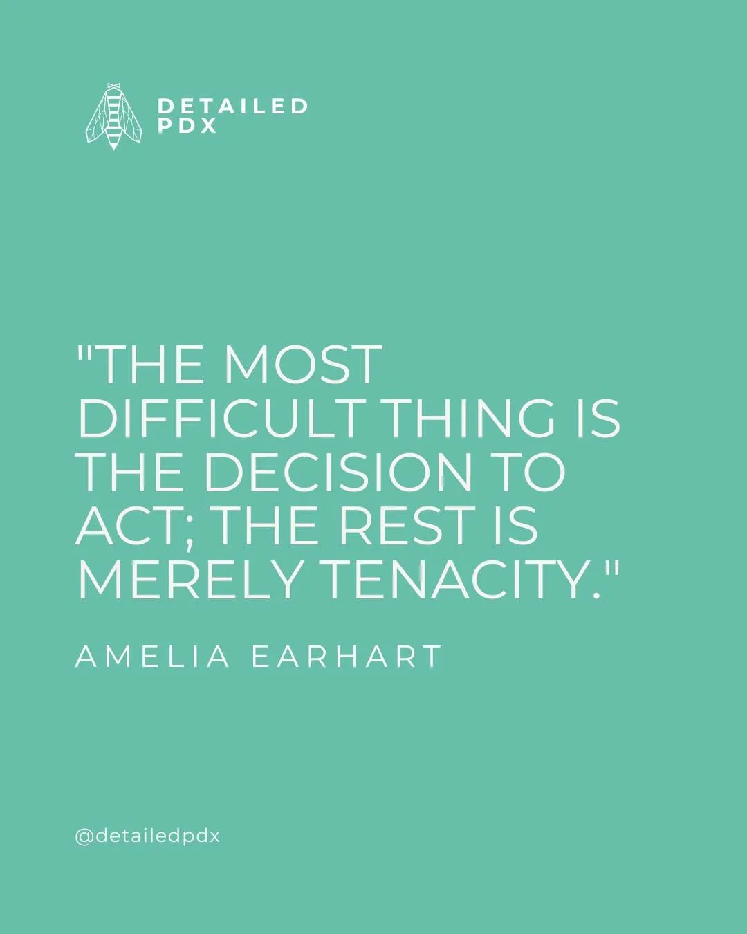 &quot;The most difficult thing is the decision to act; the rest is merely tenacity.&quot; 
-Amelia Earhart

#InspirationalQuotes #Relatable #VirtualAssistant #SmallBusinessSupport #DetailedPDX #SmallBusiness #WomenOwned #SmallBusinessOwner