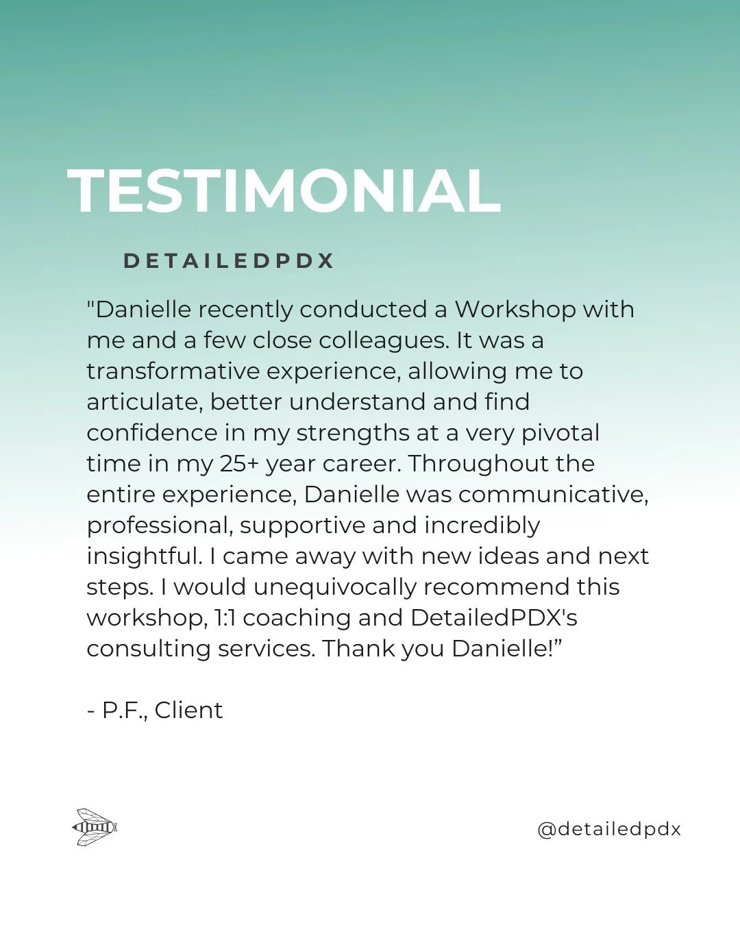 &quot;Danielle recently conducted a Workshop with me and a few close colleagues. It was a transformative experience, allowing me to articulate, better understand and find confidence in my strengths at a very pivotal time in my 25+ year career. Throug