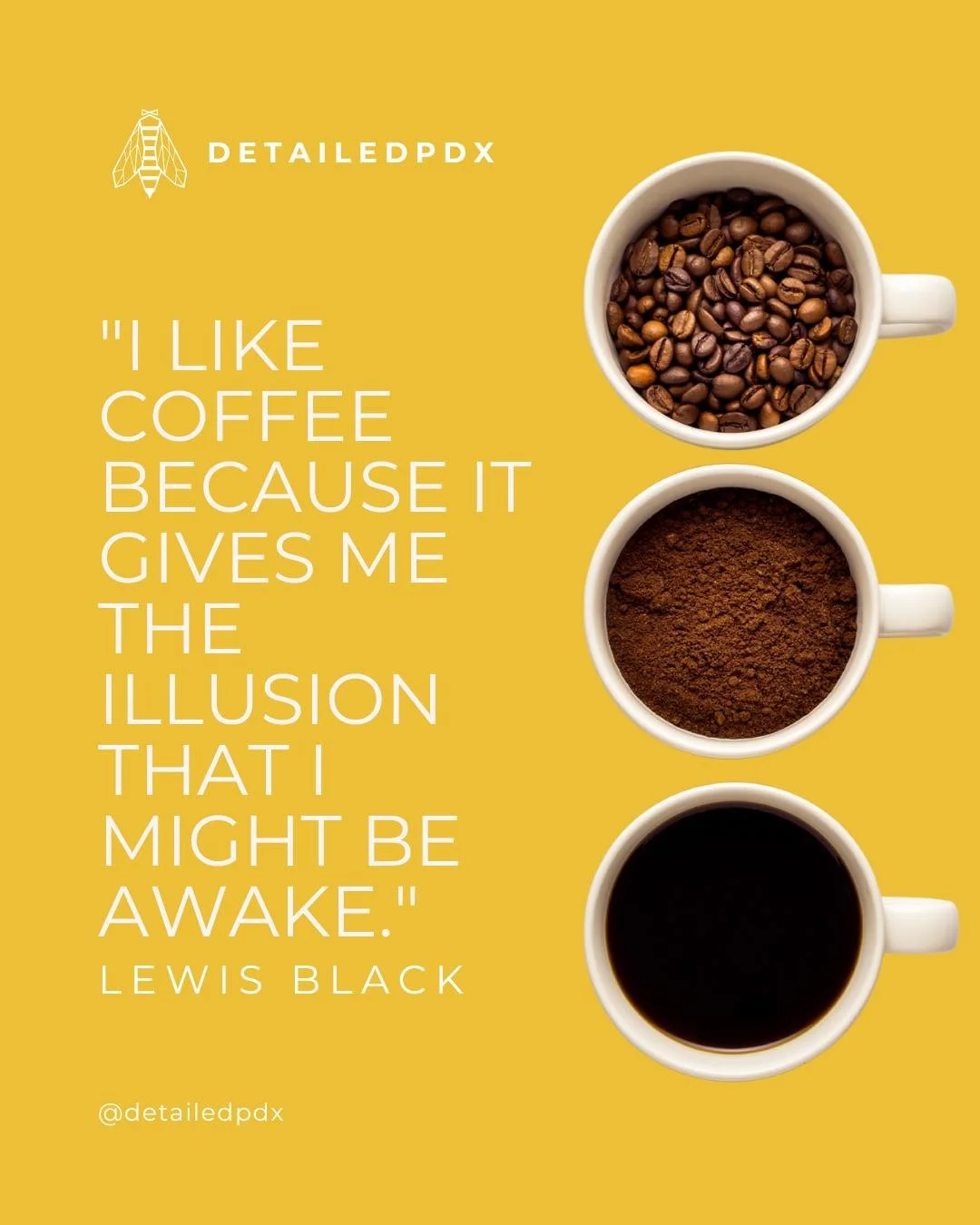 &quot;I like coffee because it gives me the illusion that I might be awake.&quot;
- Lewis Black

#CoffeeQuote #Relatable #VirtualAssistant #SmallBusinessSupport #DetailedPDX #SmallBusiness #WomenOwned #SmallBusinessOwner