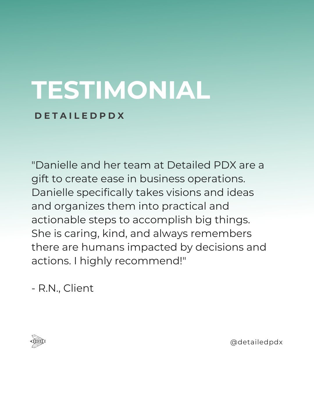 "Danielle and her team at Detailed PDX are a gift to create ease in business operations. Danielle specifically takes visions and ideas and organizes them into practical and actionable steps to accomplish big things. She is caring, kind, and alwa