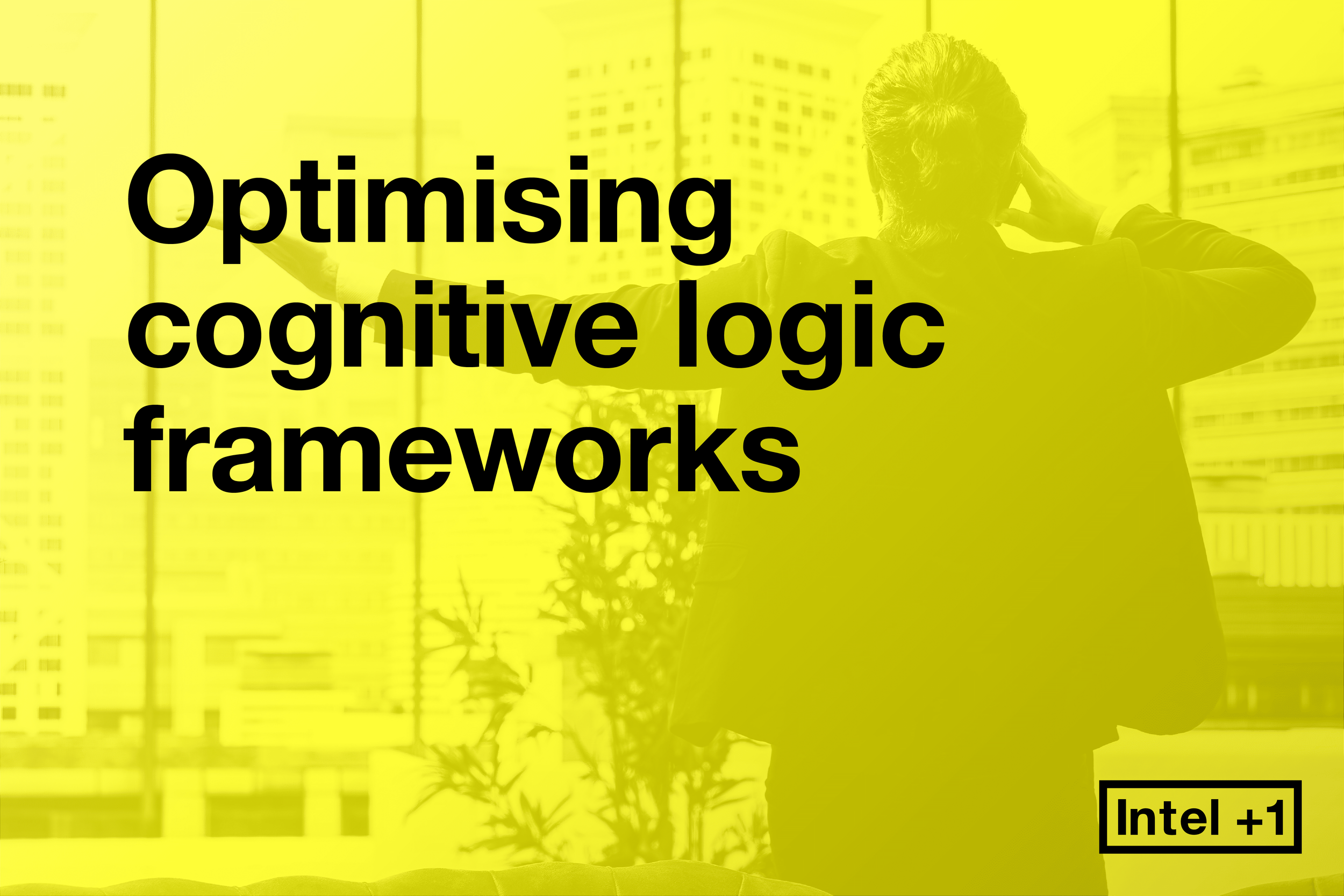 Optimising cognitive logic frameworks