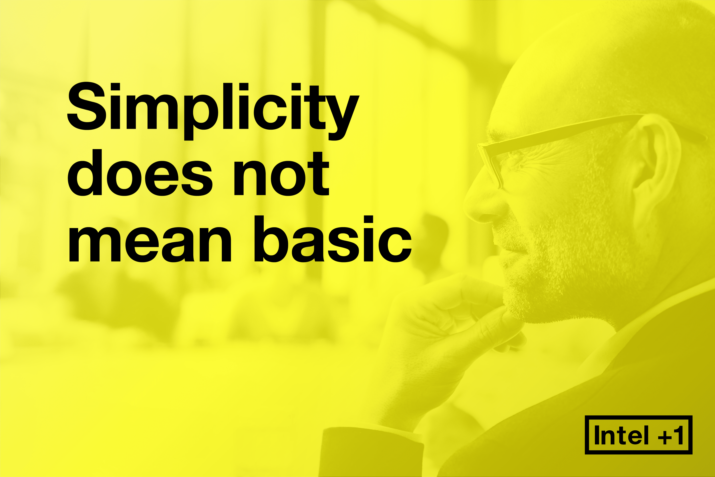 Simplicity does not mean basic