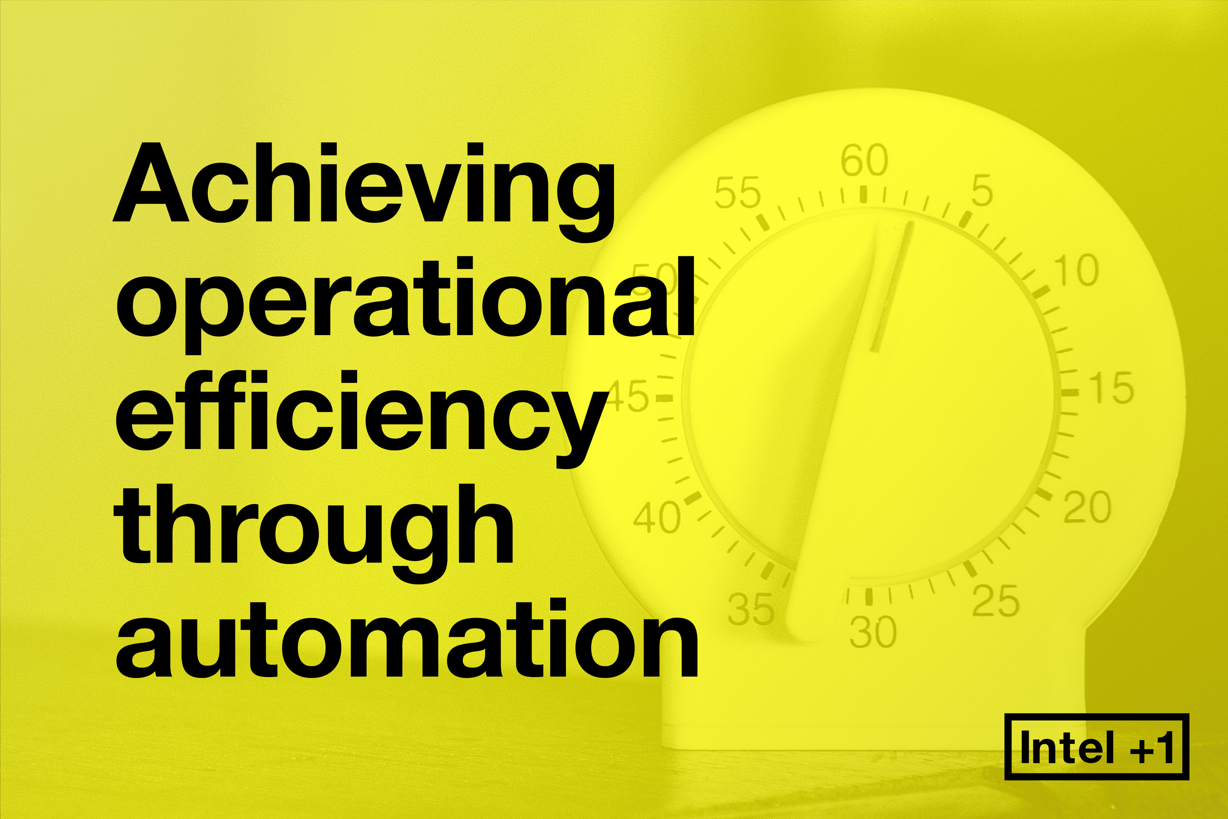 Achieving operational efficiency through automation