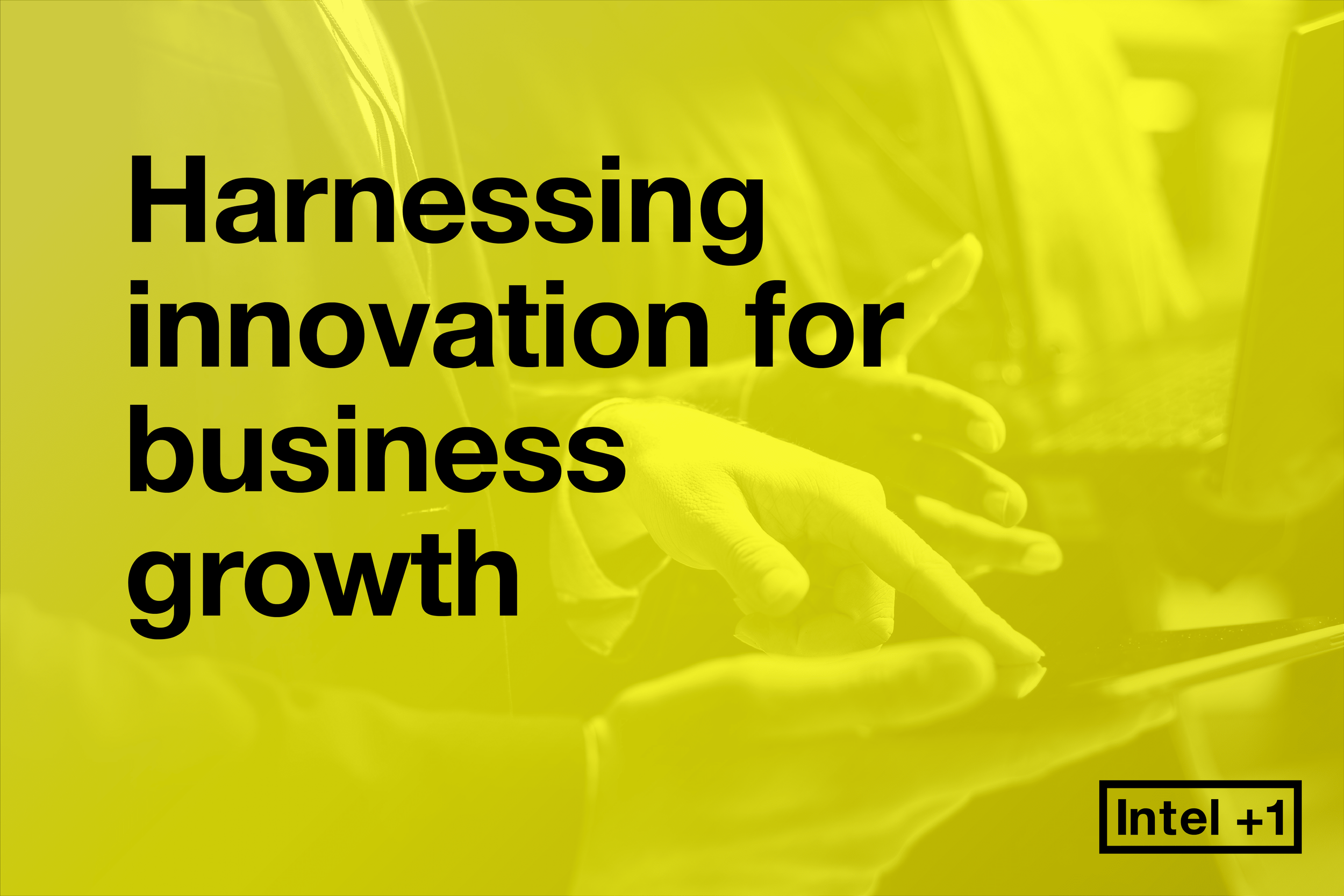 Harnessing innovation for business growth