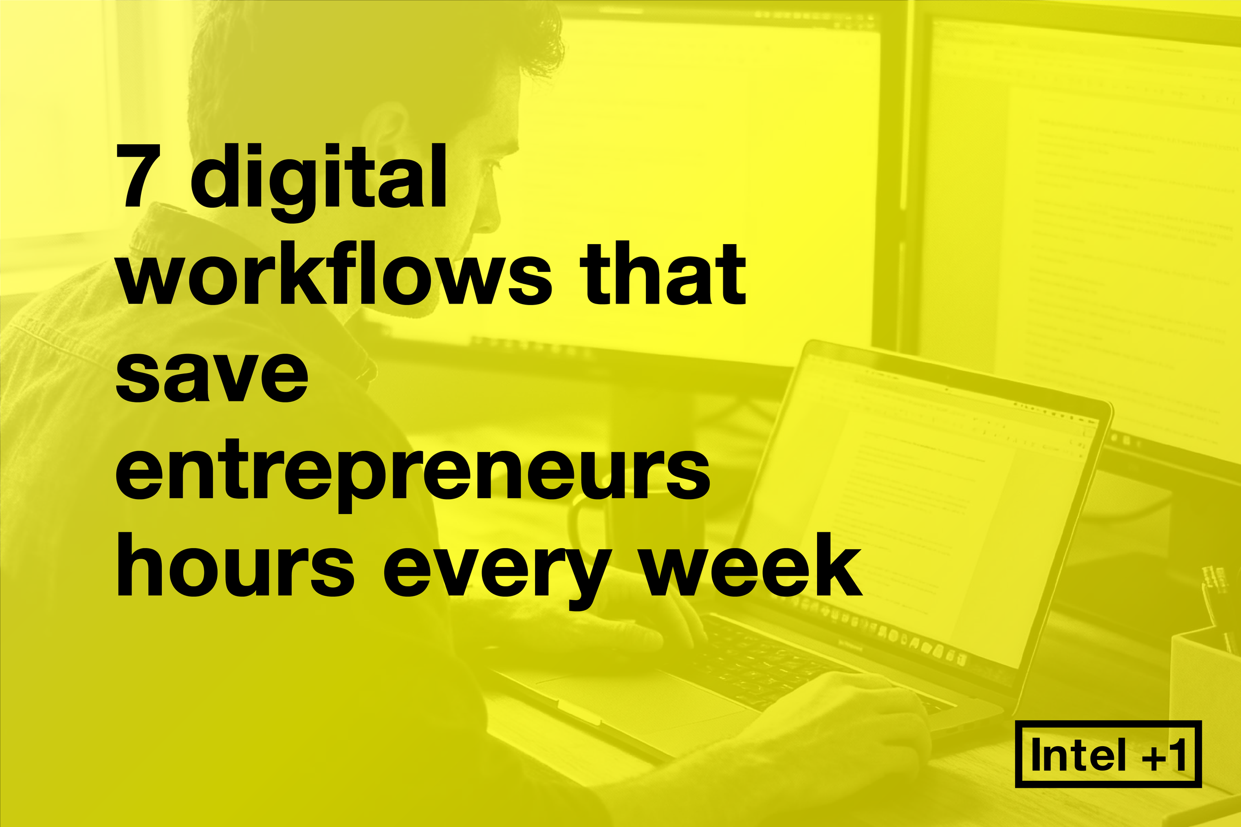 7 digital workflows that save entrepreneurs hours every week