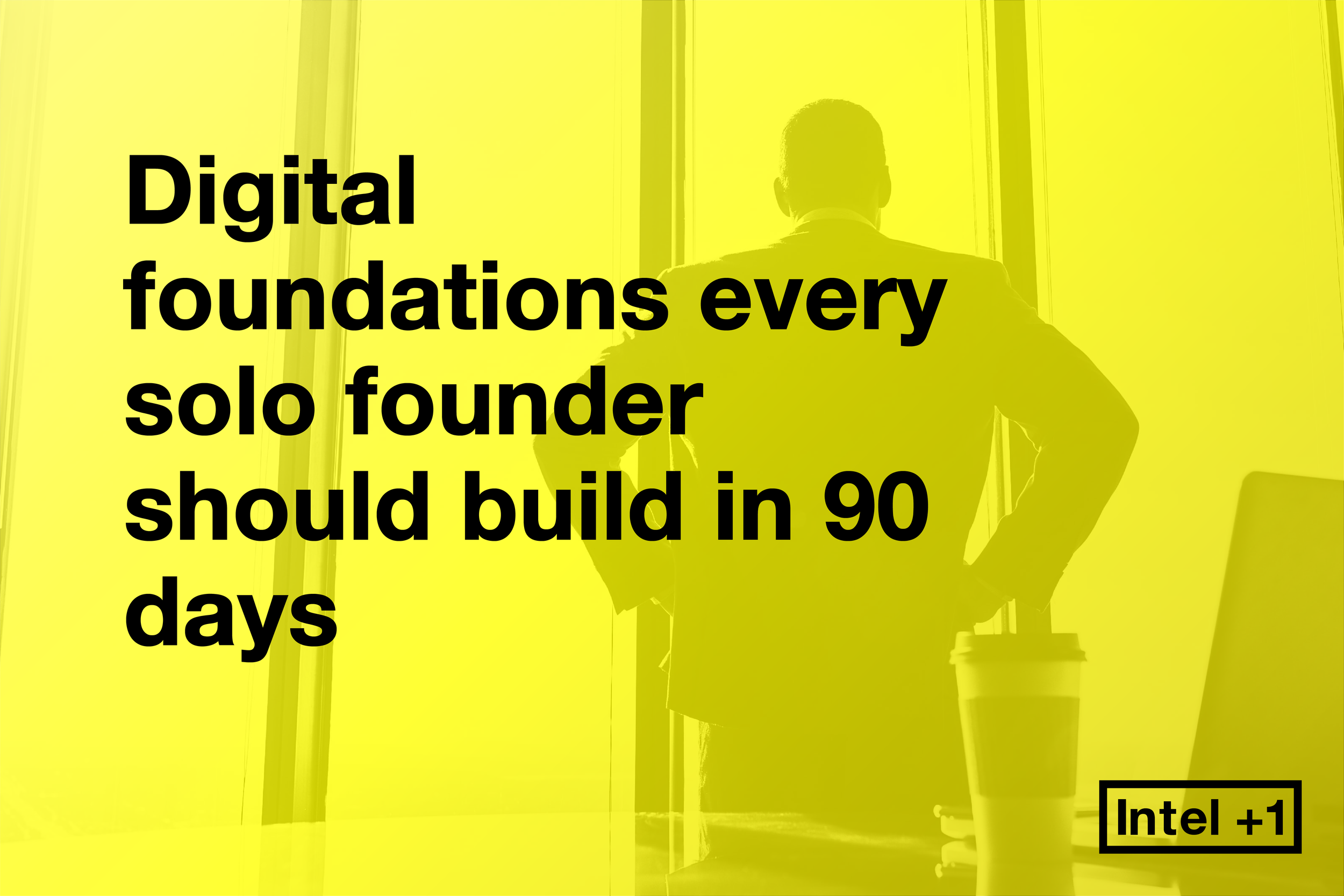 Digital foundations every solo founder should build in 90 days
